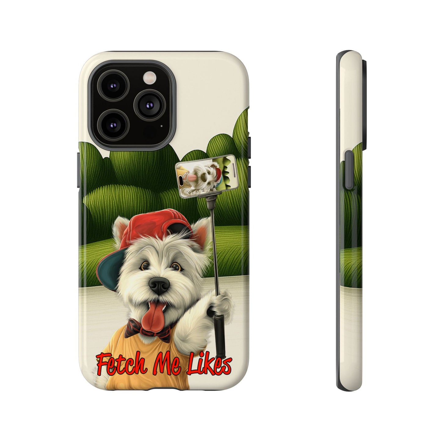 Fetch Me Likes Funny Westie Dog Phone Case for Influencers & Pet Lovers
