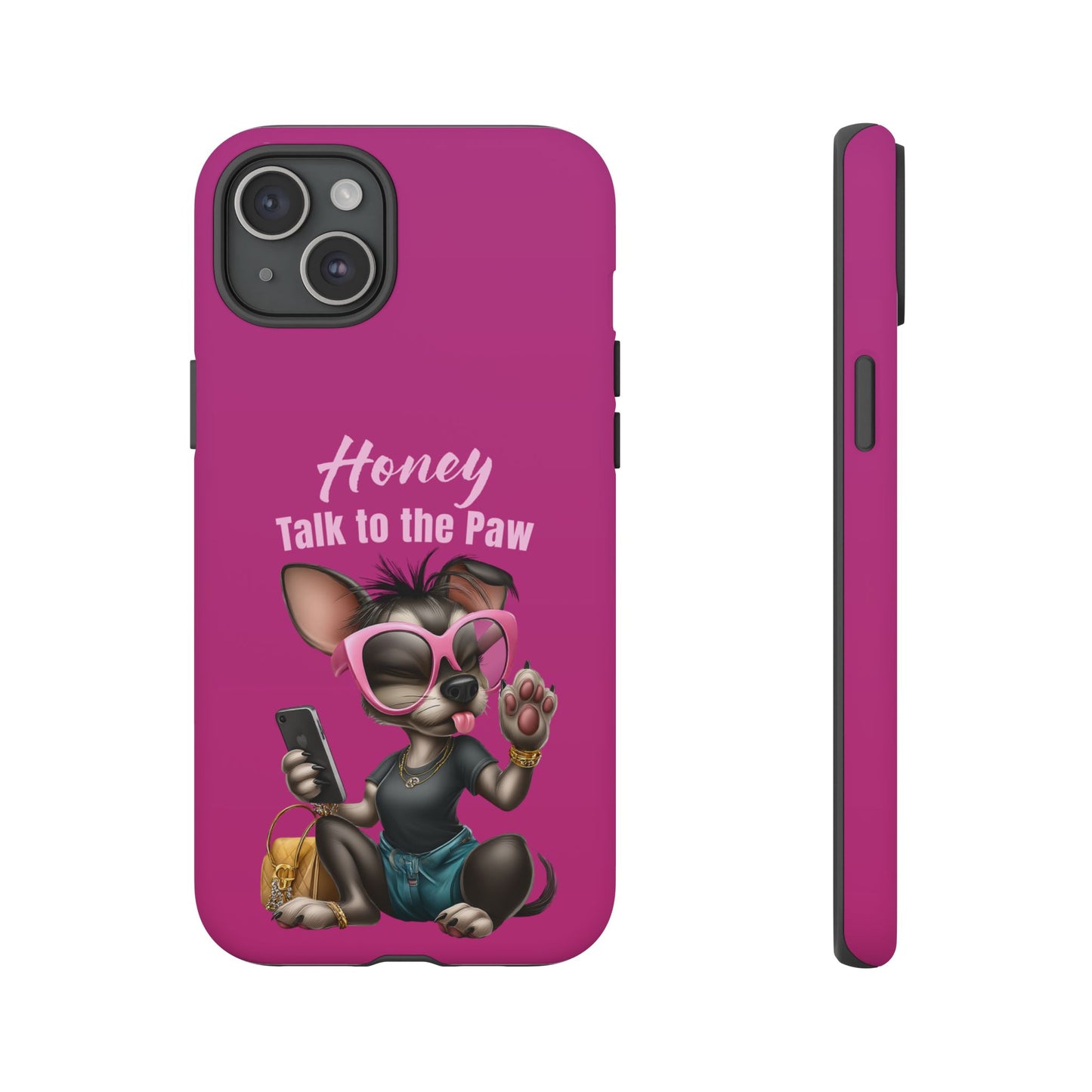 Honey Talk To The Paw Phone Case Sassy Chihuahua Attitude Design
