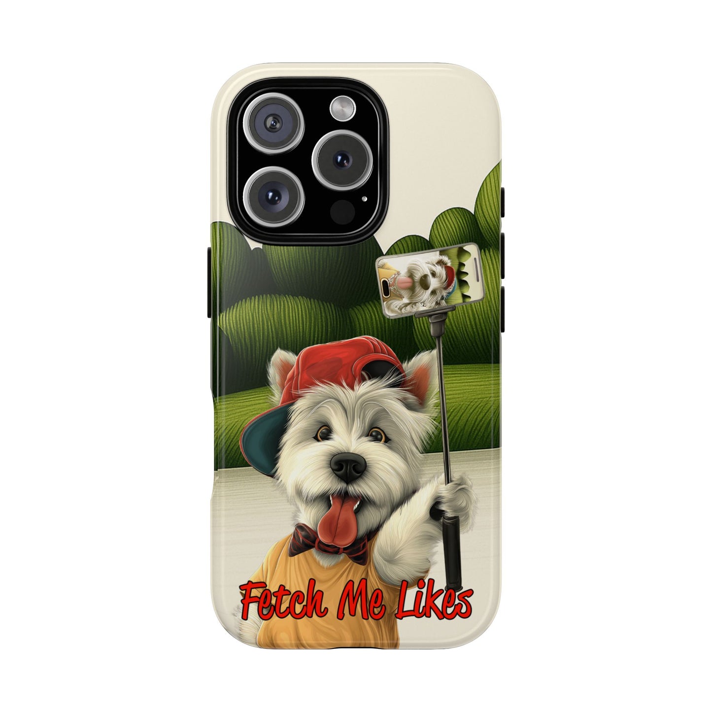 Fetch Me Likes Funny Westie Dog Phone Case for Influencers & Pet Lovers