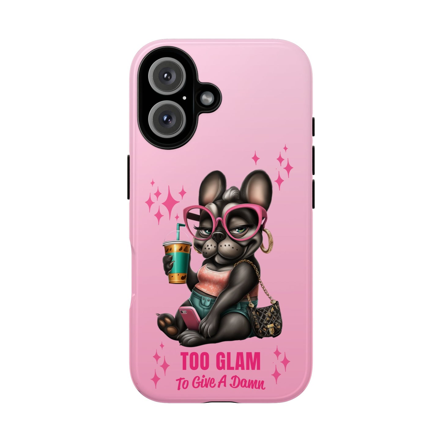 Too Glam to Give a Damn Funny Frenchie Phone Case