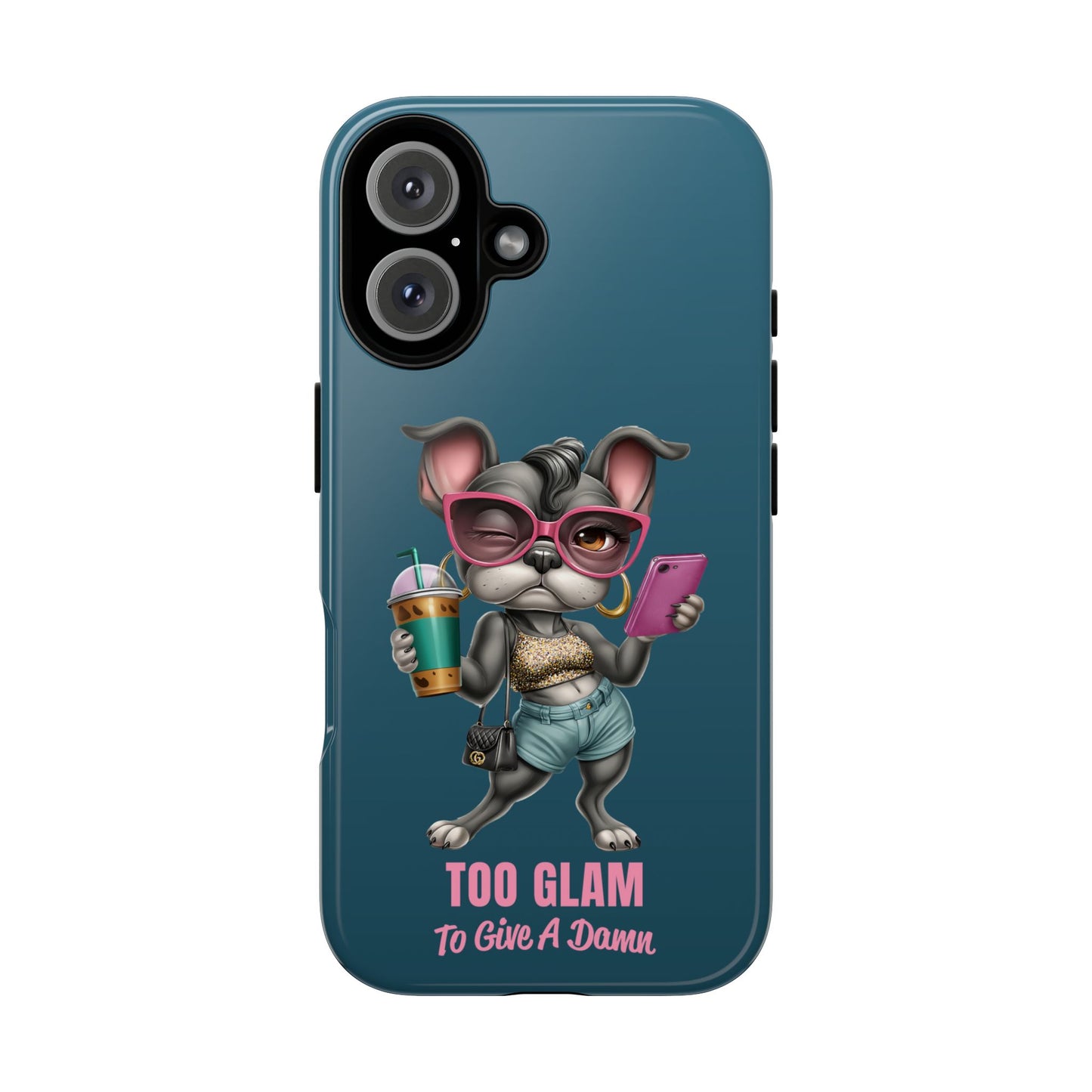 Too Glam to Give a Damn Frenchie Phone Case Sassy Dog Design