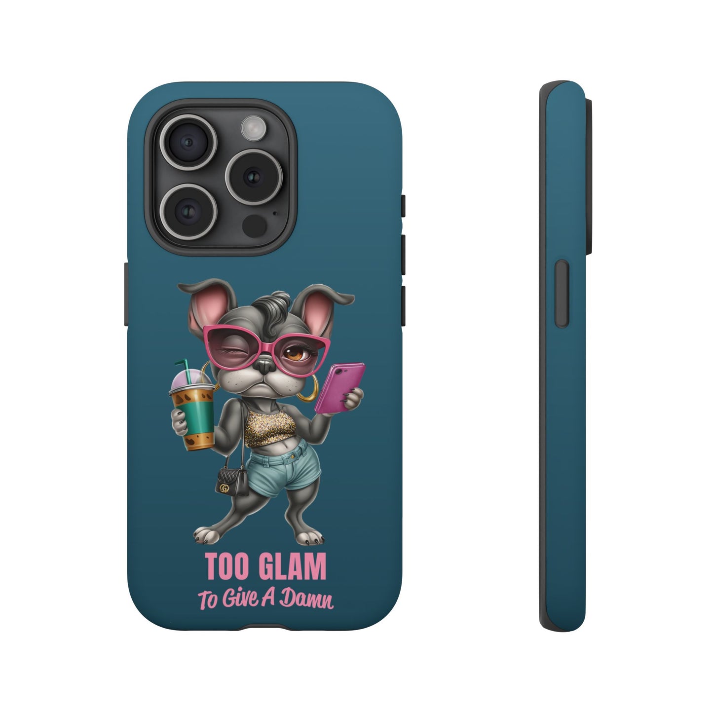 Too Glam to Give a Damn Frenchie Phone Case Sassy Dog Design