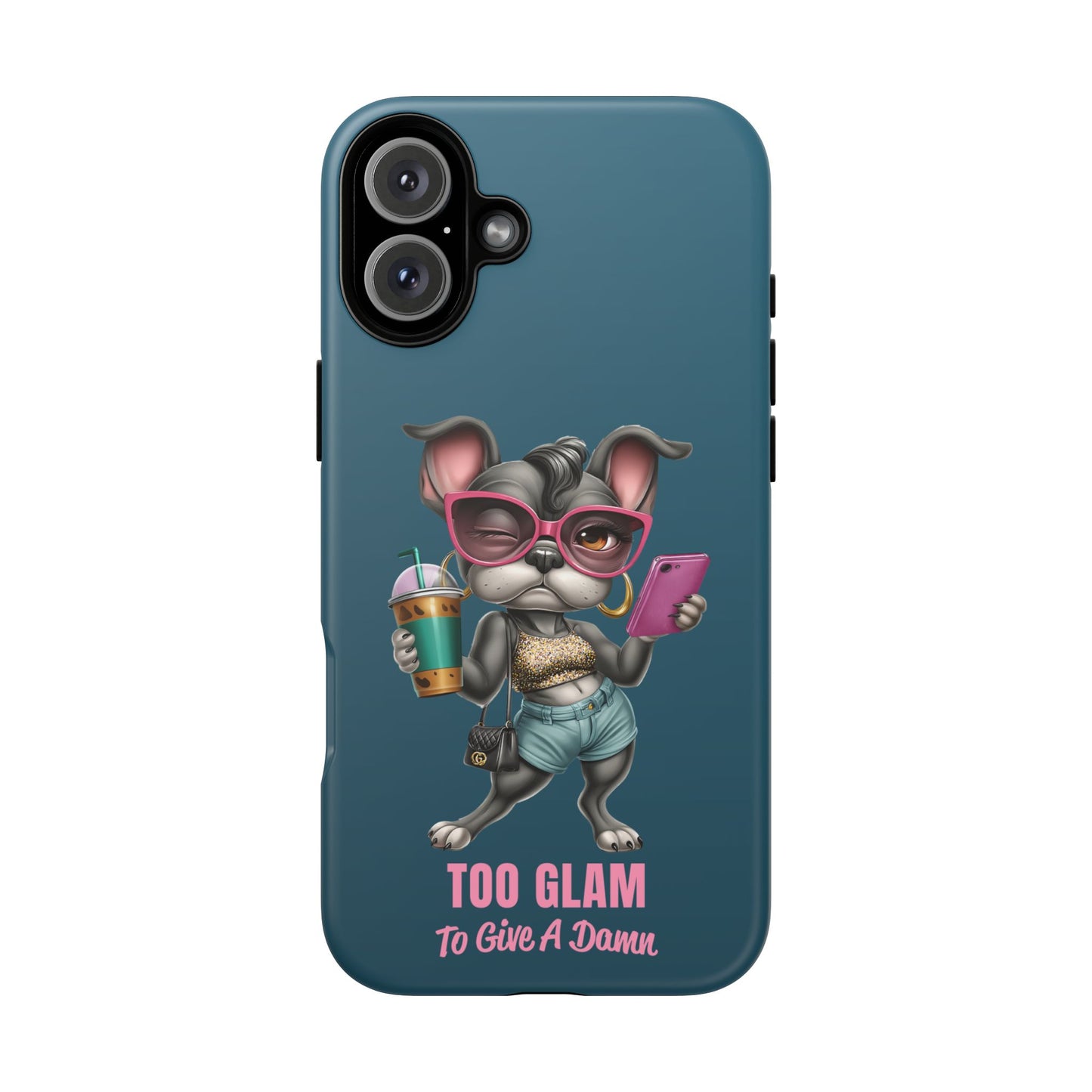 Too Glam to Give a Damn Frenchie Phone Case Sassy Dog Design