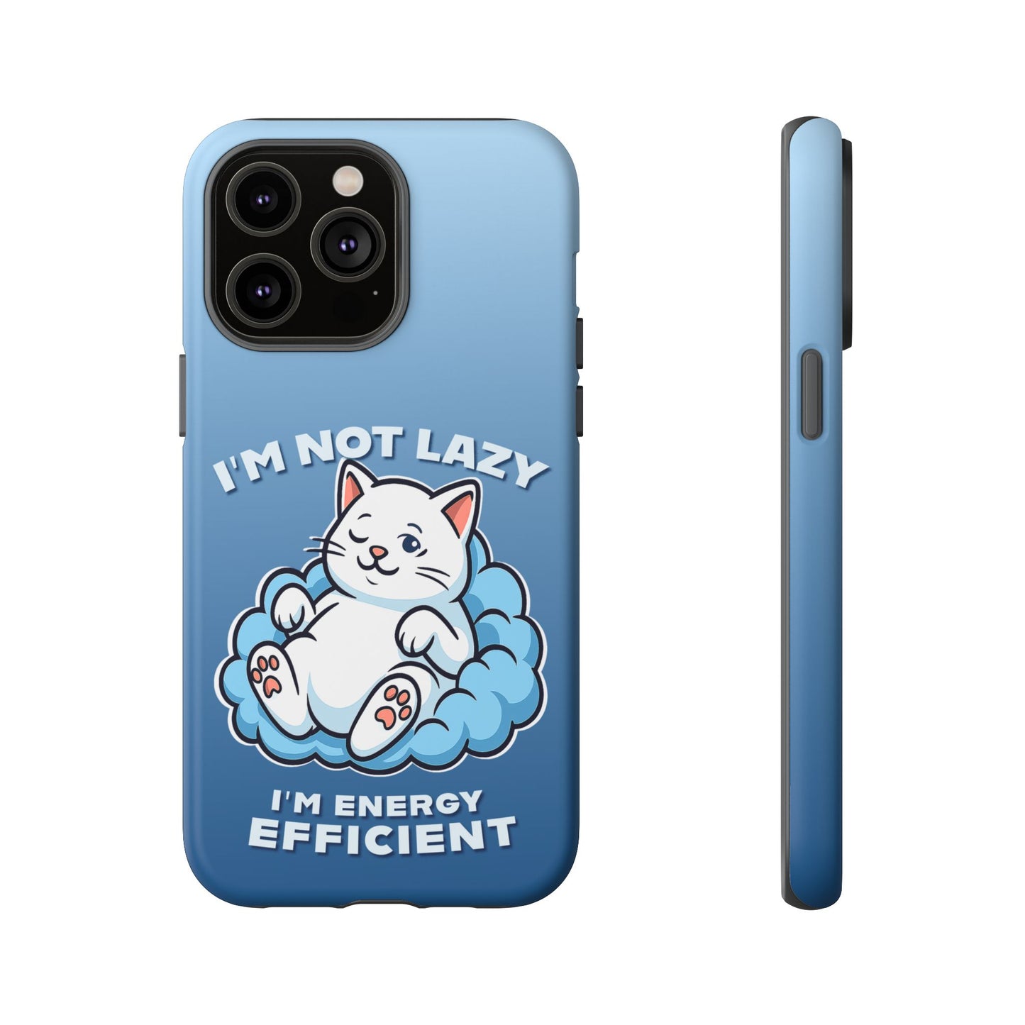 Funny Lazy Cat Phone Case "I'm Not Lazy, I'm Energy Efficient"