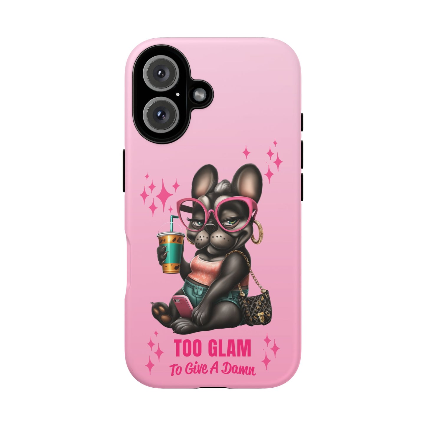 Too Glam to Give a Damn Funny Frenchie Phone Case