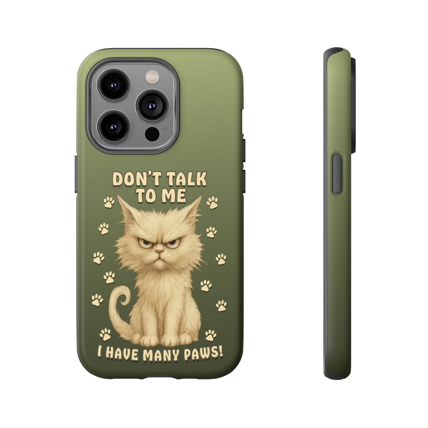 Grumpy Cat Phone Case – Don’t Talk to Me I Have Many Paws