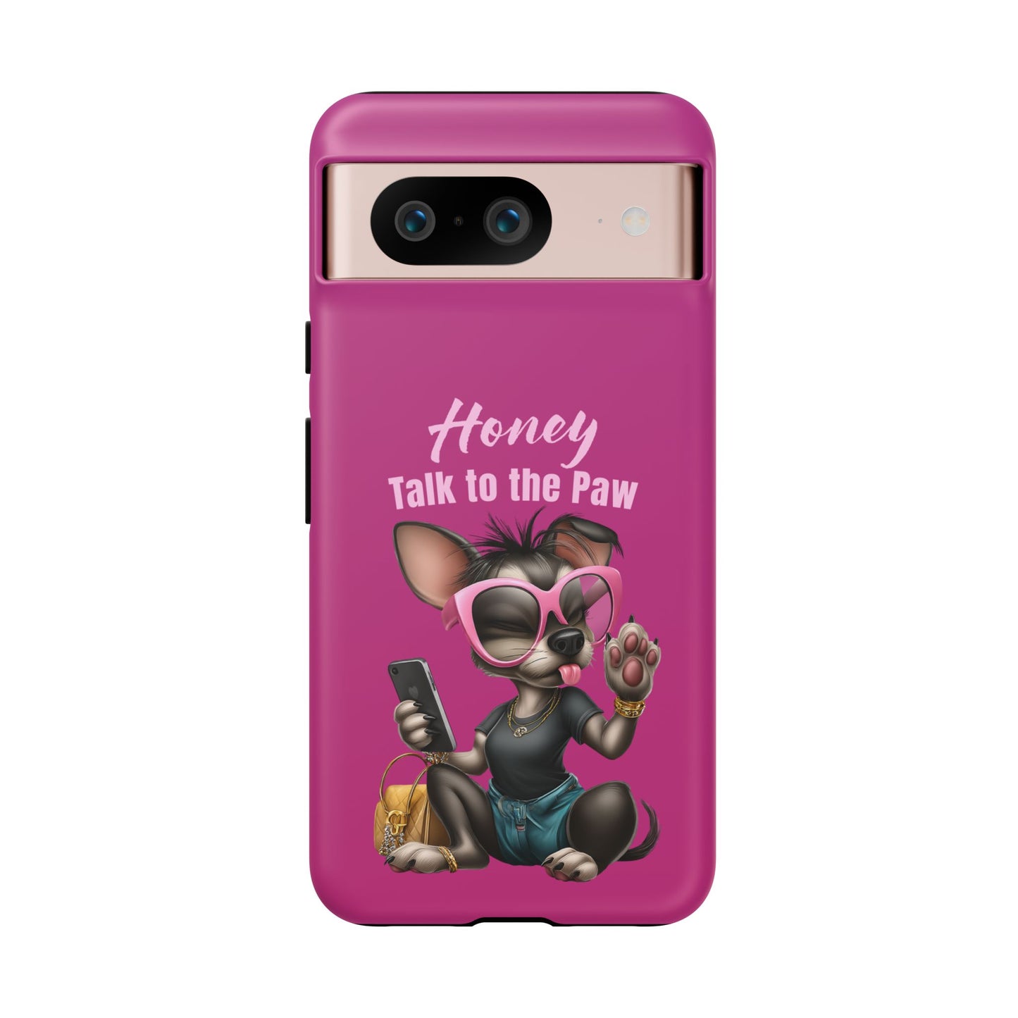 Honey Talk To The Paw Phone Case Sassy Chihuahua Attitude Design