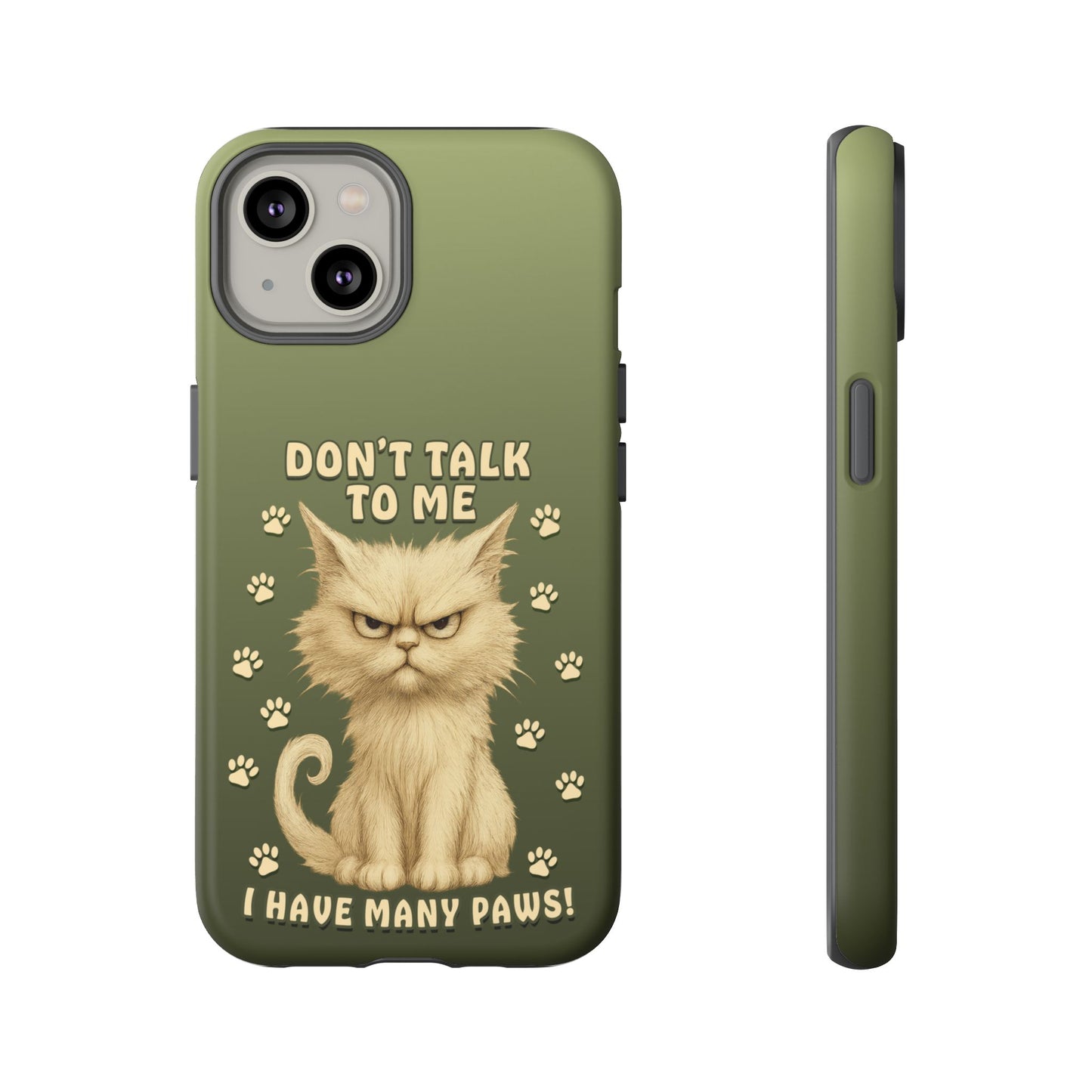 Grumpy Cat Phone Case – Don’t Talk to Me I Have Many Paws