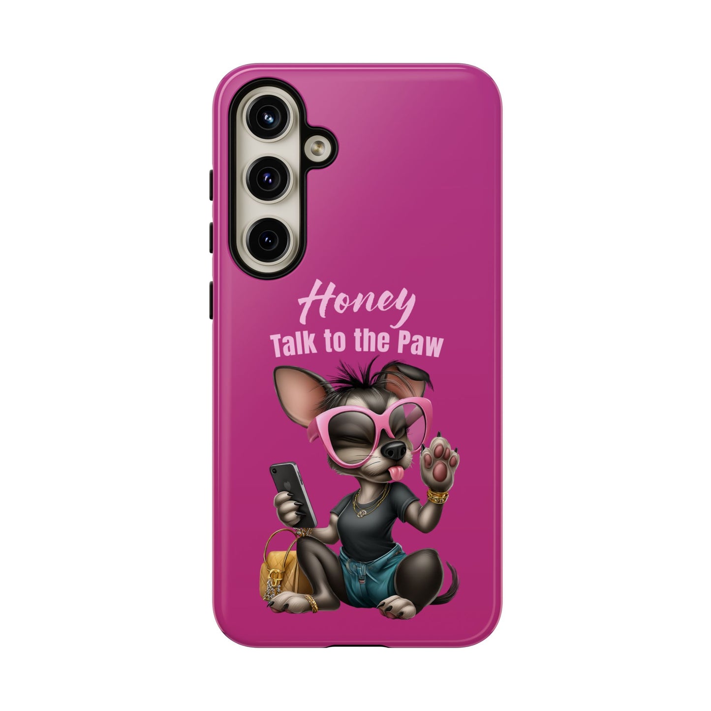Honey Talk To The Paw Phone Case Sassy Chihuahua Attitude Design