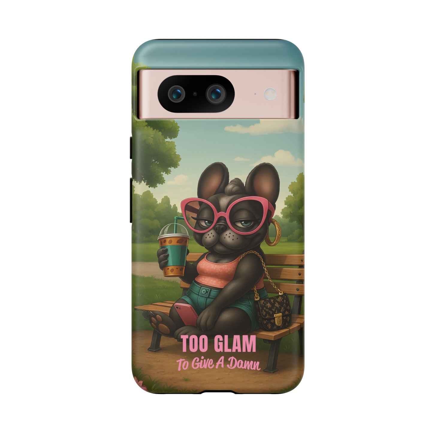 Too Glam to Give a Damn Funny Frenchie Phone Case for Dog Lovers & Divas