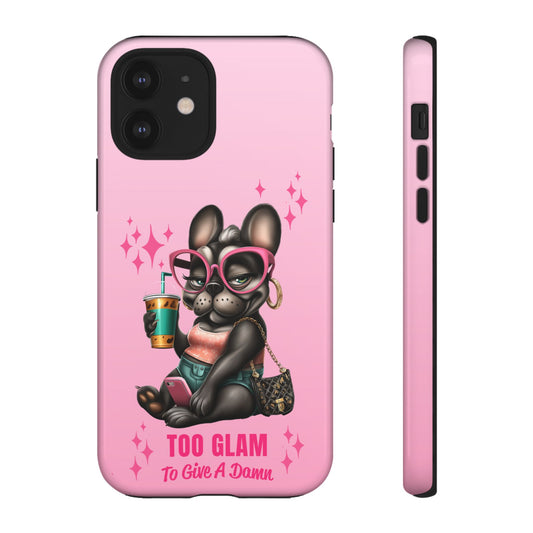 Too Glam to Give a Damn Funny Frenchie Phone Case
