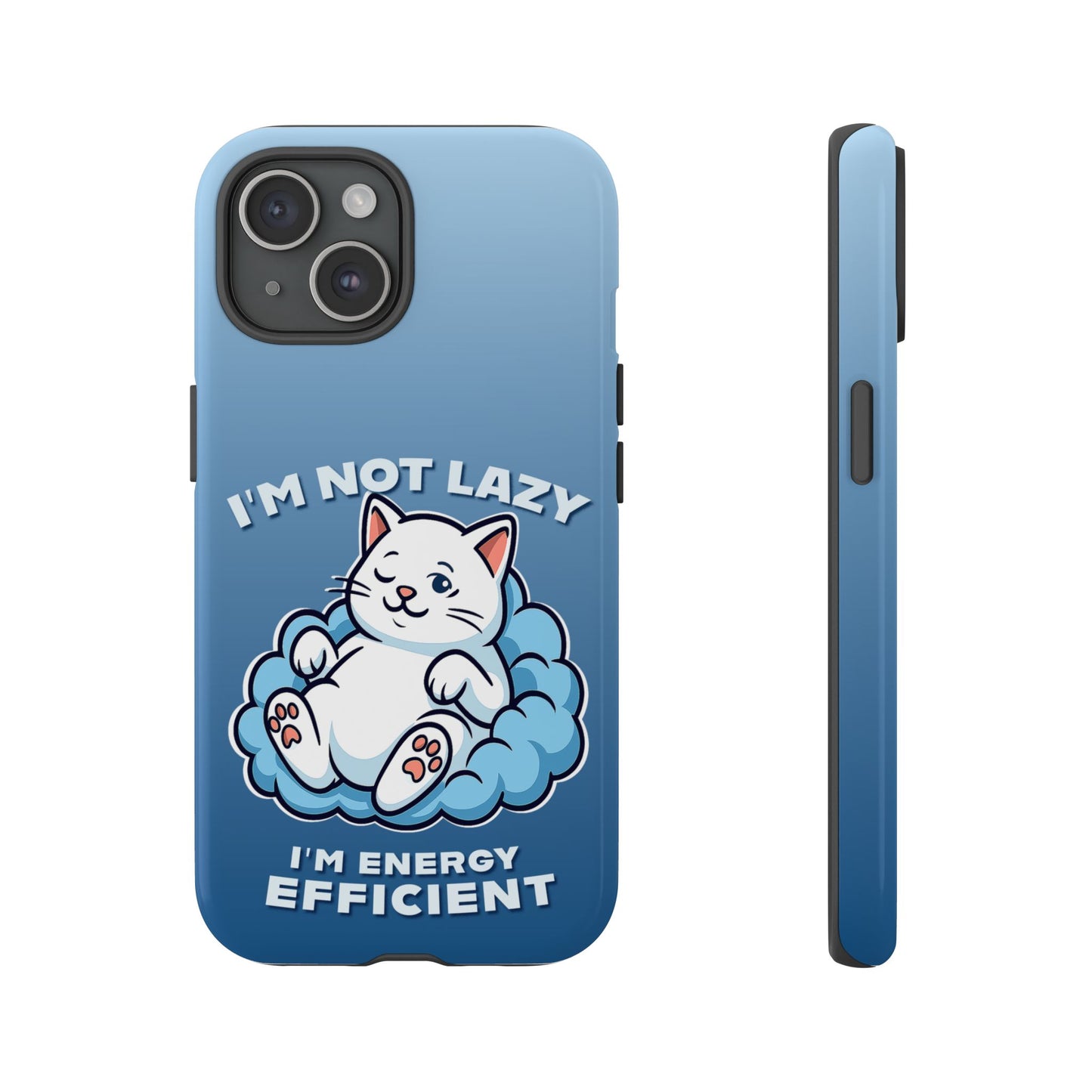 Funny Lazy Cat Phone Case "I'm Not Lazy, I'm Energy Efficient"