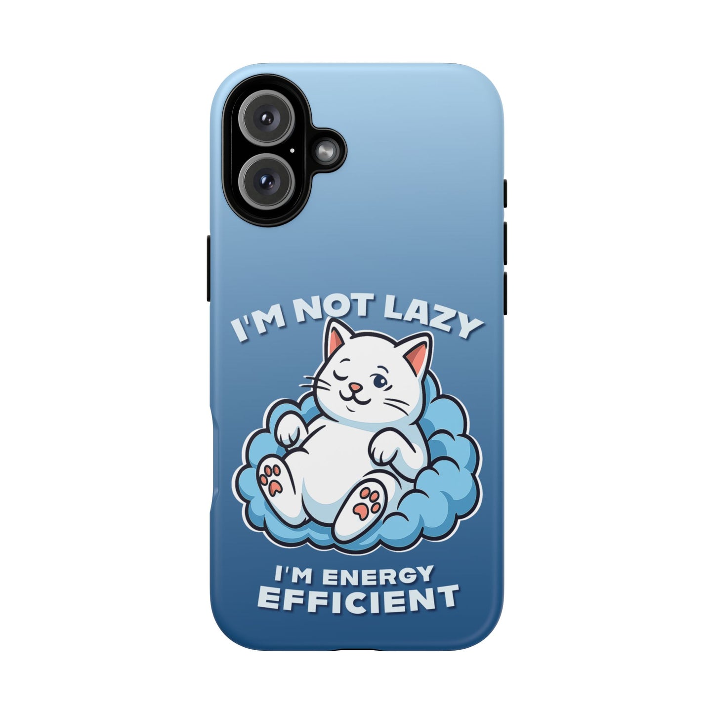 Funny Lazy Cat Phone Case "I'm Not Lazy, I'm Energy Efficient"
