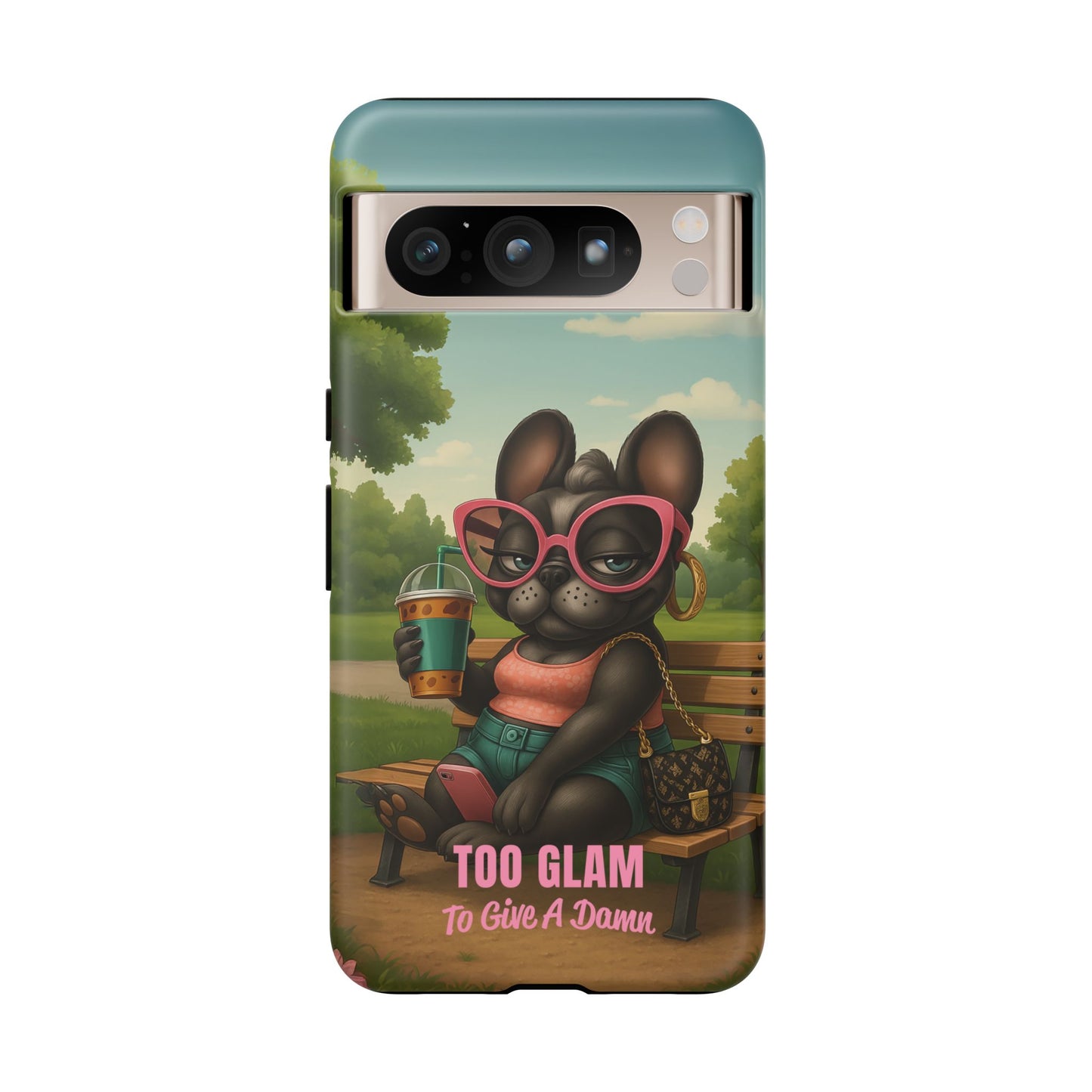 Too Glam to Give a Damn Funny Frenchie Phone Case for Dog Lovers & Divas