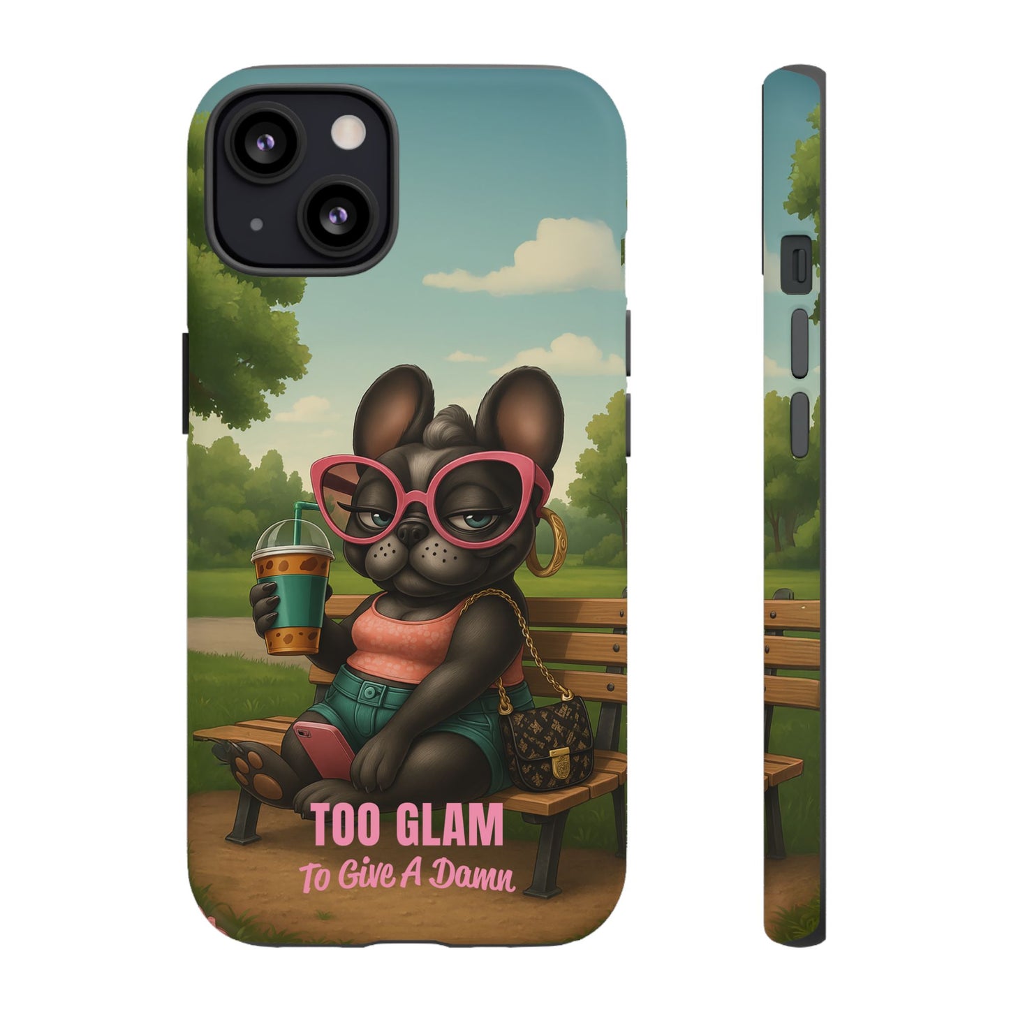 Too Glam to Give a Damn Funny Frenchie Phone Case for Dog Lovers & Divas
