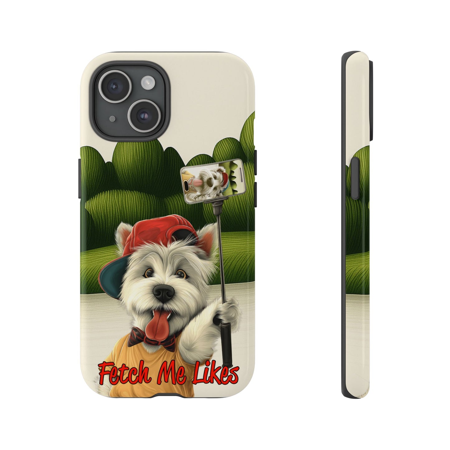 Fetch Me Likes Funny Westie Dog Phone Case for Influencers & Pet Lovers
