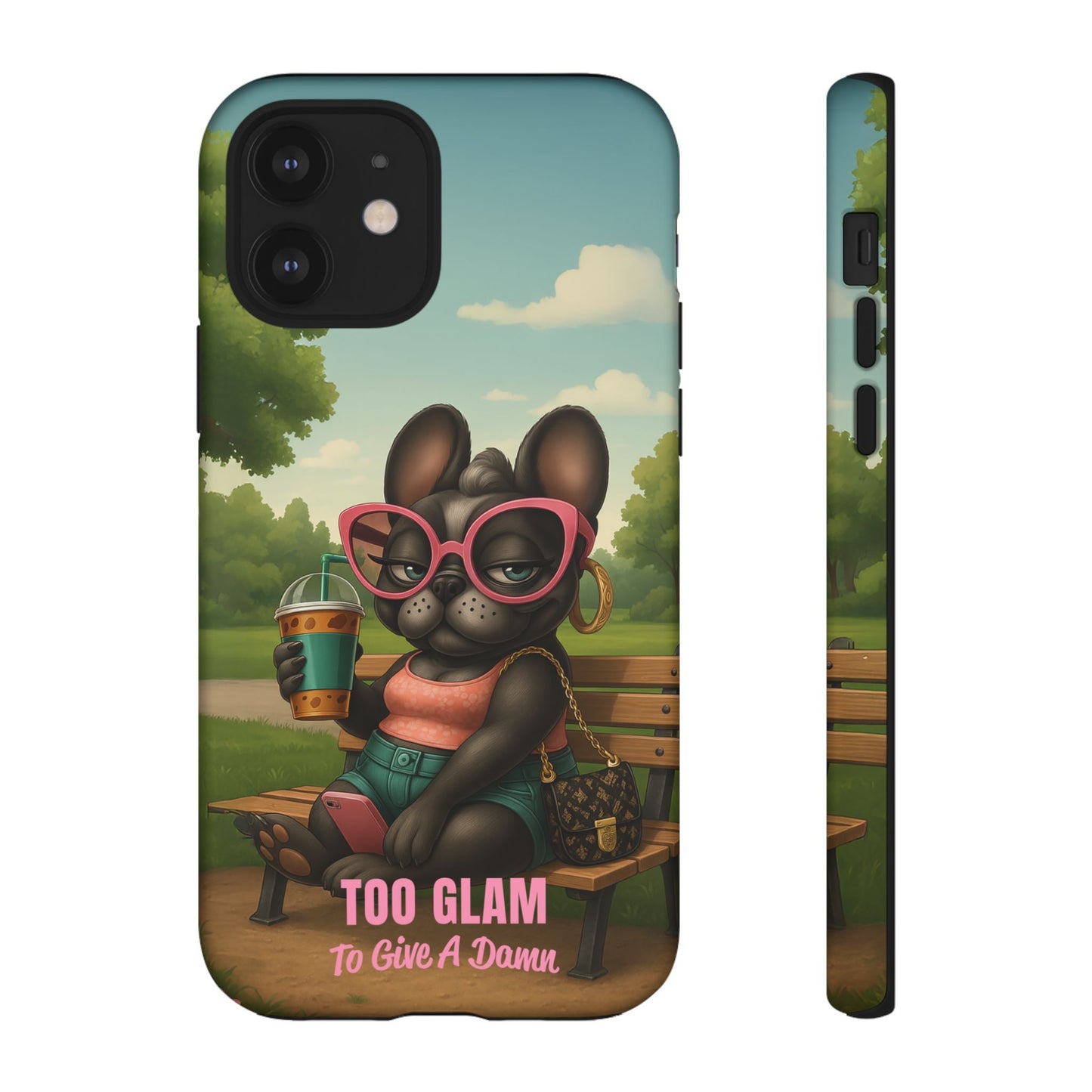Too Glam to Give a Damn Funny Frenchie Phone Case for Dog Lovers & Divas