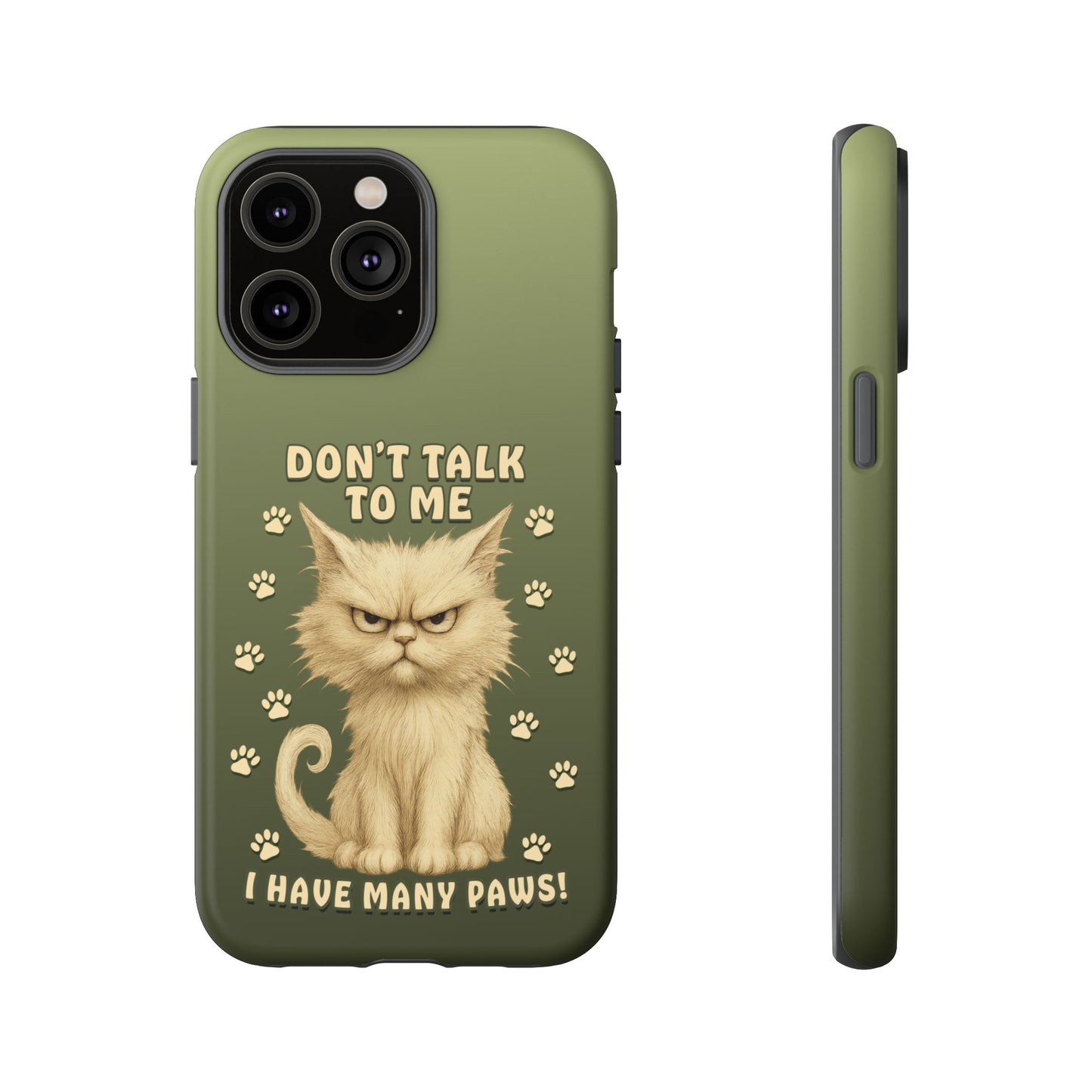 Grumpy Cat Phone Case – Don’t Talk to Me I Have Many Paws