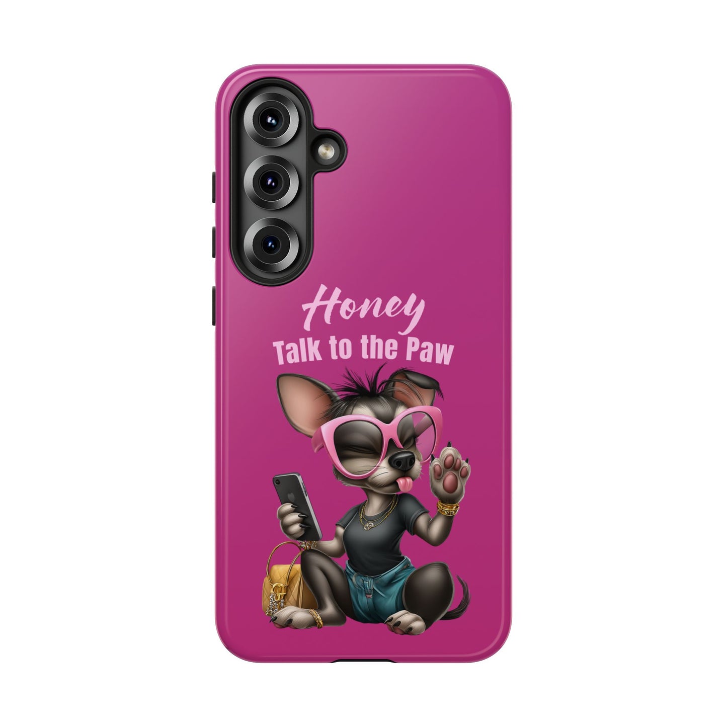 Honey Talk To The Paw Phone Case Sassy Chihuahua Attitude Design