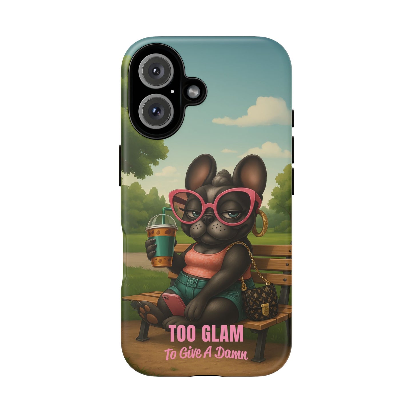 Too Glam to Give a Damn Funny Frenchie Phone Case for Dog Lovers & Divas