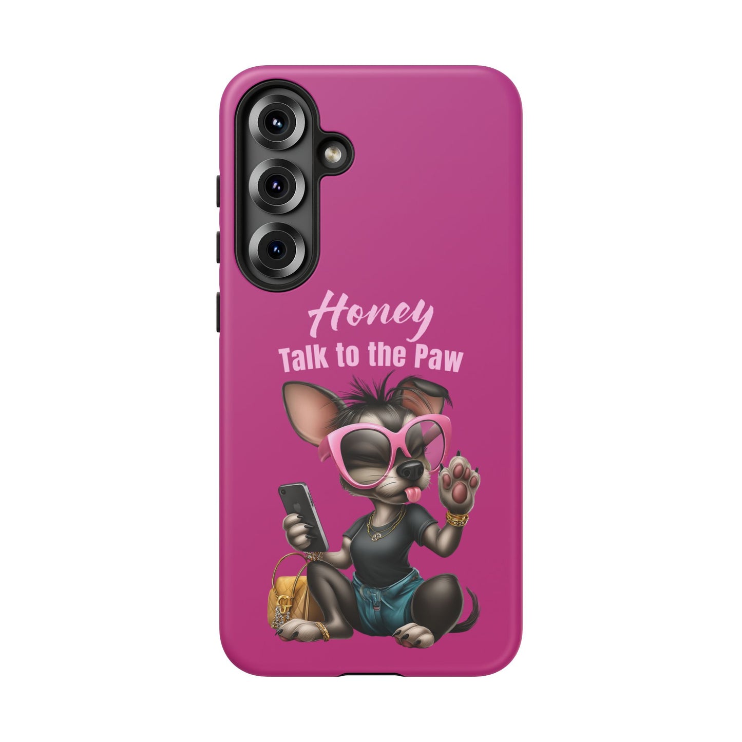 Honey Talk To The Paw Phone Case Sassy Chihuahua Attitude Design