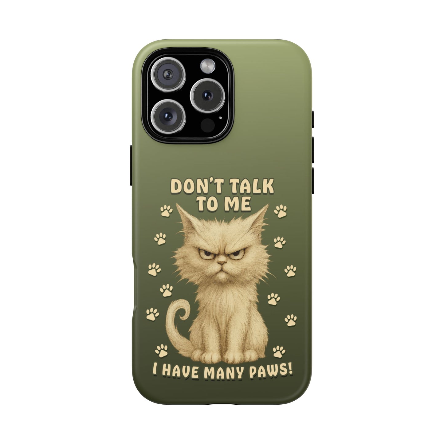 Grumpy Cat Phone Case – Don’t Talk to Me I Have Many Paws