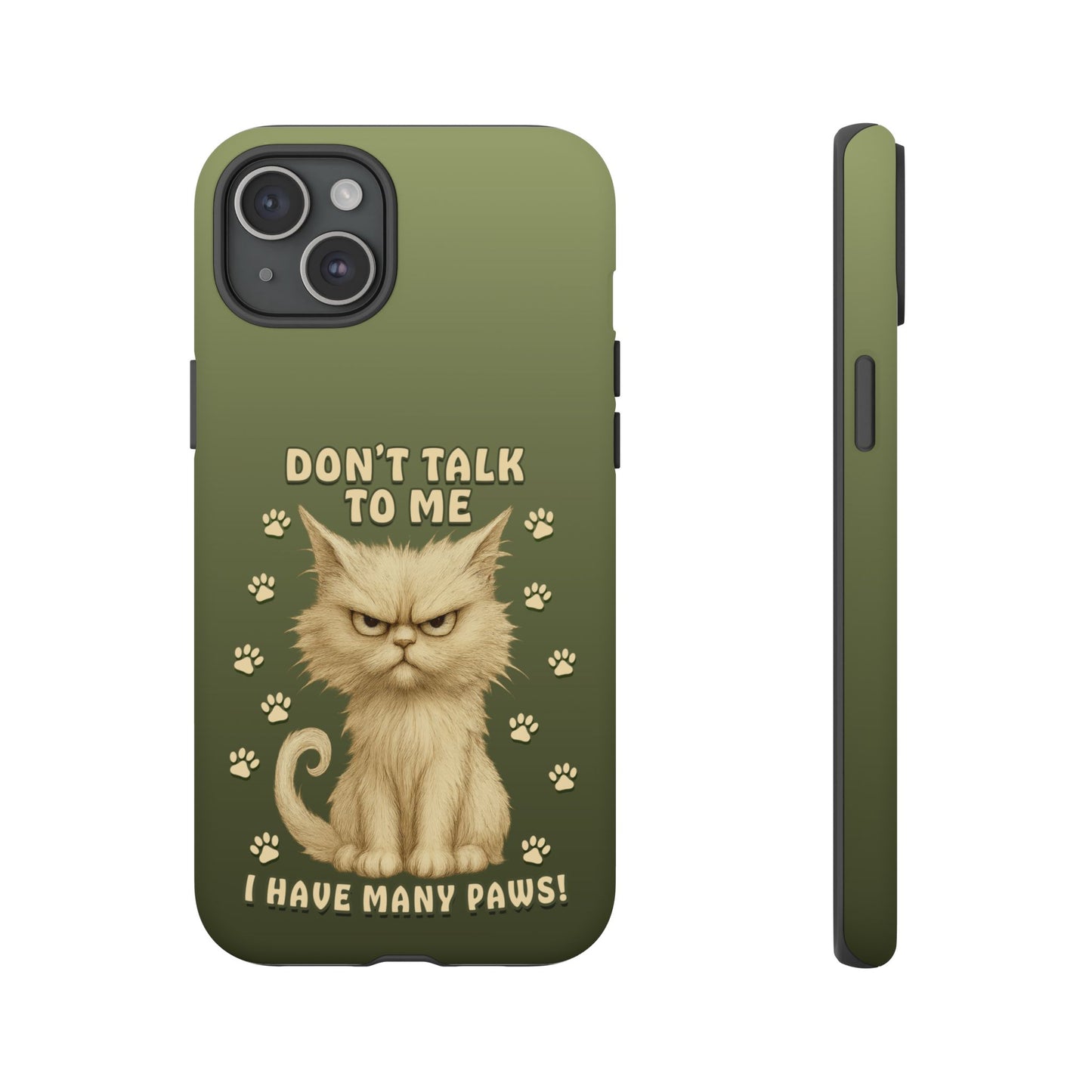 Grumpy Cat Phone Case – Don’t Talk to Me I Have Many Paws