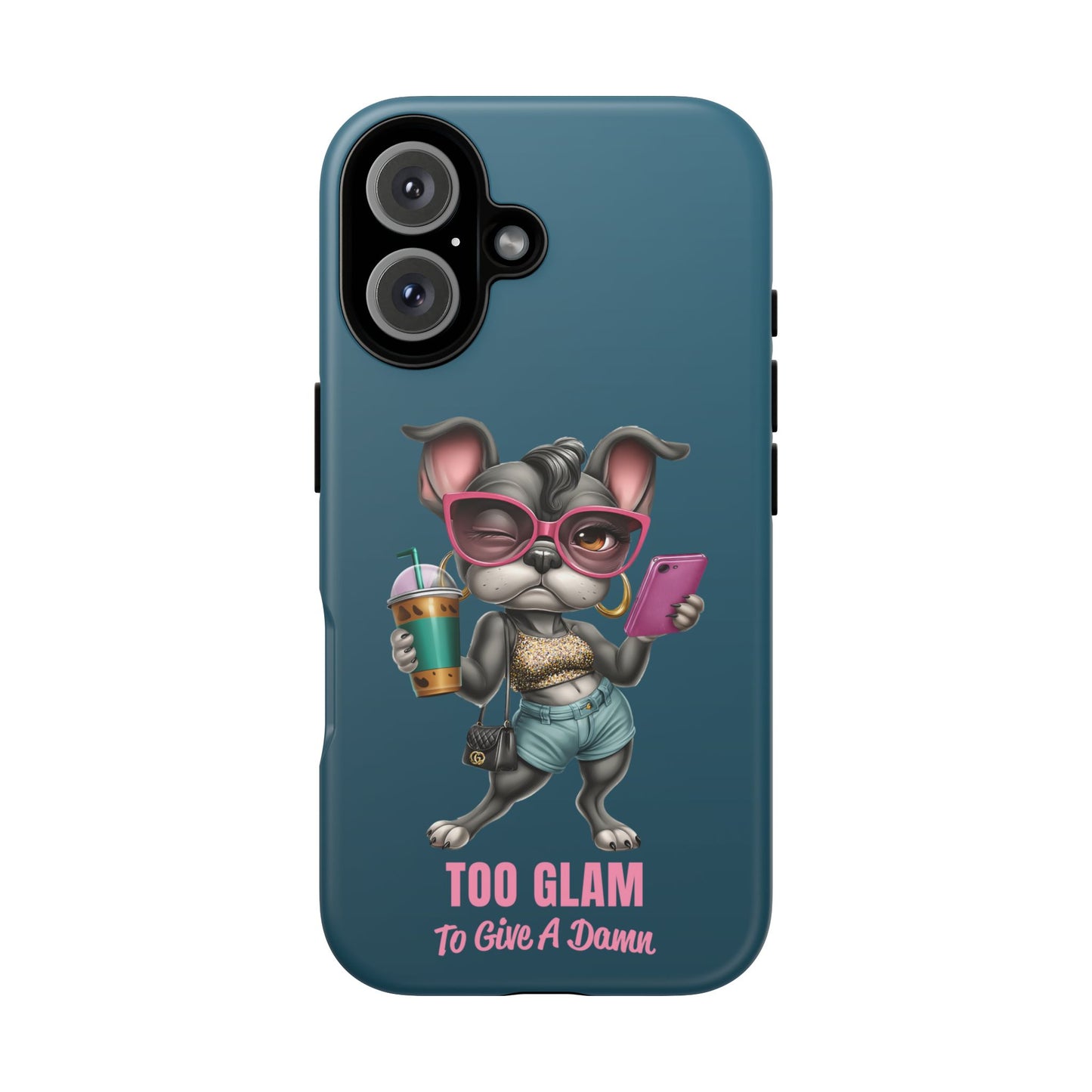 Too Glam to Give a Damn Frenchie Phone Case Sassy Dog Design