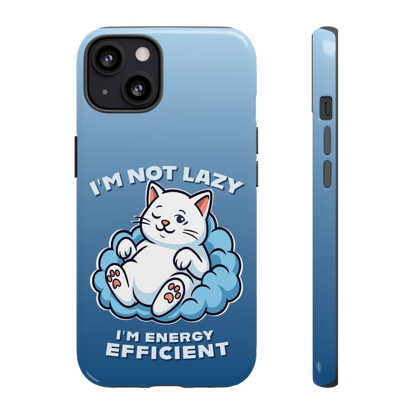Funny Lazy Cat Phone Case "I'm Not Lazy, I'm Energy Efficient"