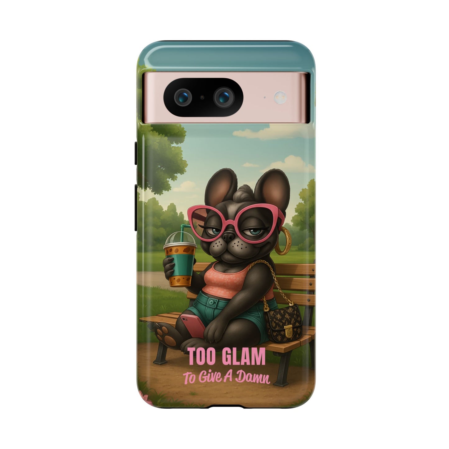 Too Glam to Give a Damn Funny Frenchie Phone Case for Dog Lovers & Divas
