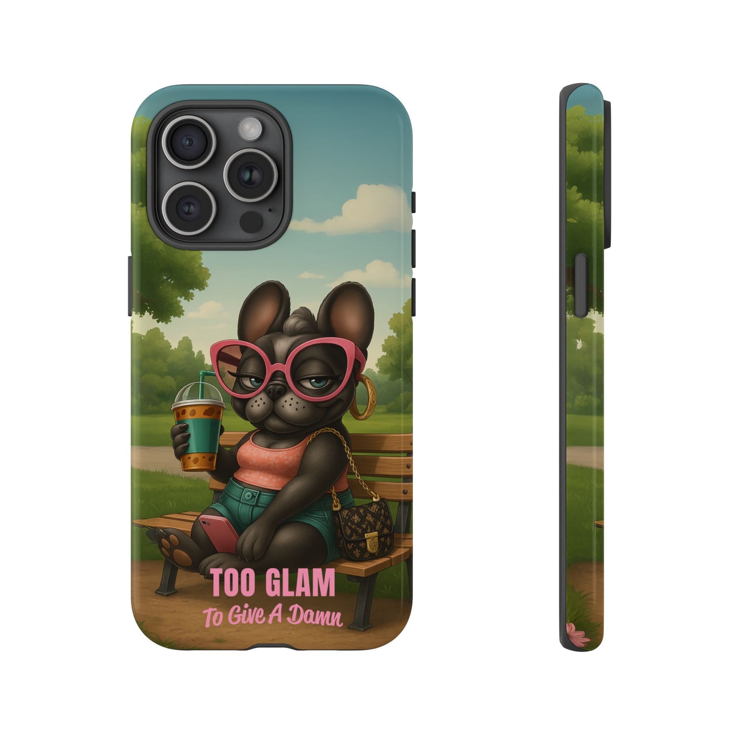 Too Glam to Give a Damn Funny Frenchie Phone Case for Dog Lovers & Divas