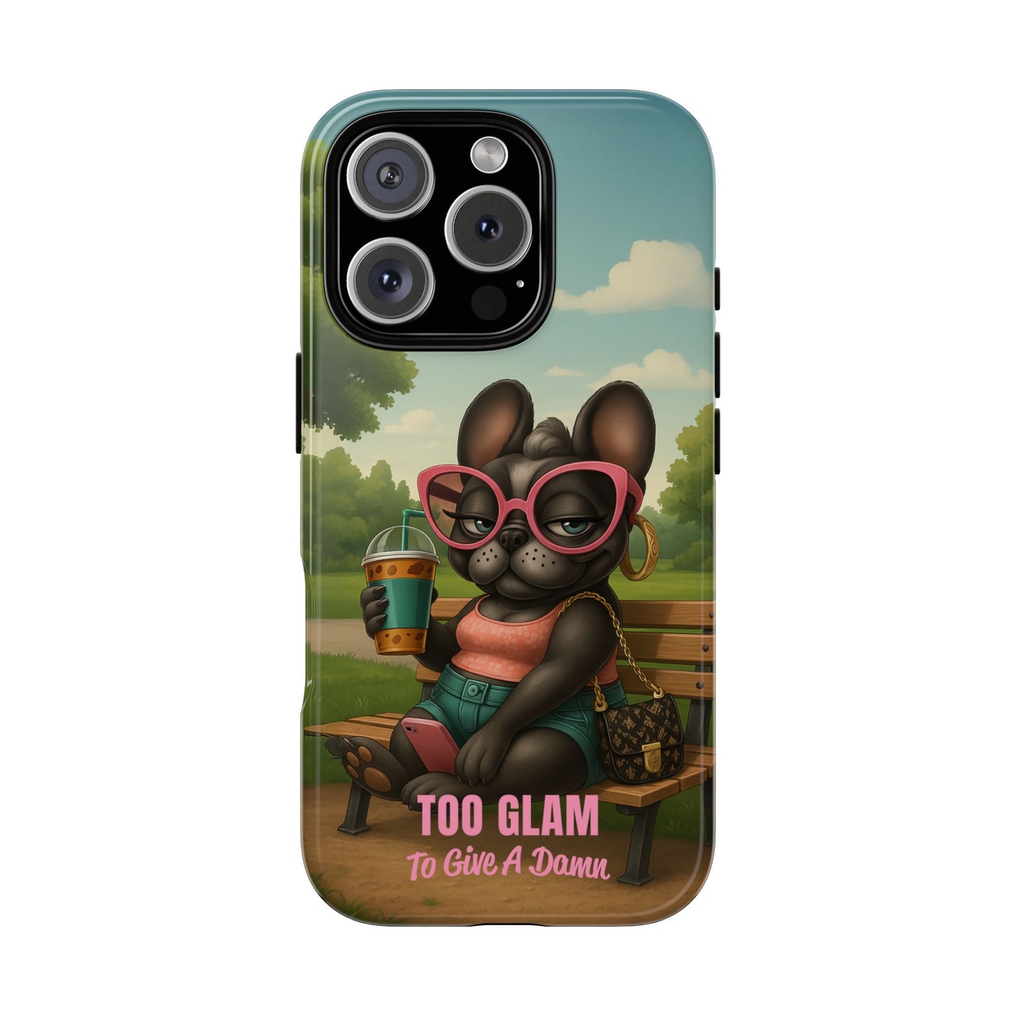 Too Glam to Give a Damn Funny Frenchie Phone Case for Dog Lovers & Divas