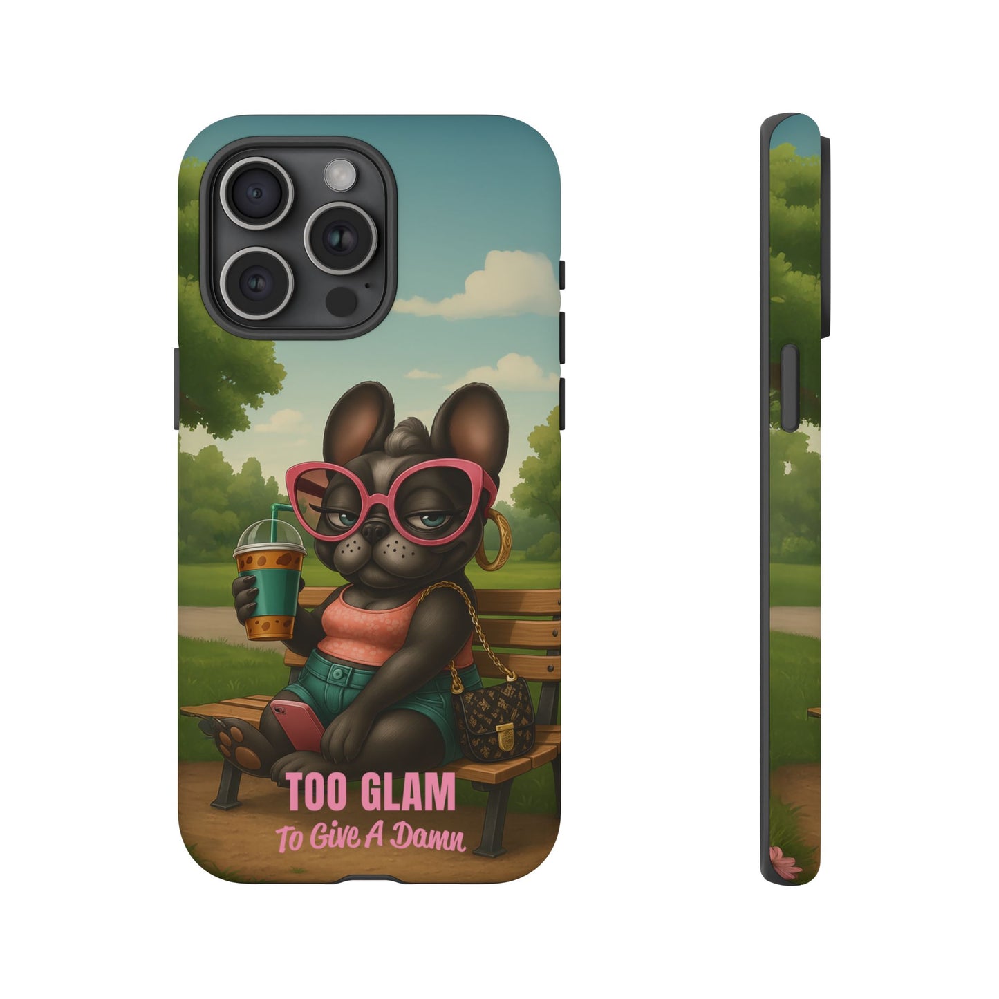 Too Glam to Give a Damn Funny Frenchie Phone Case for Dog Lovers & Divas