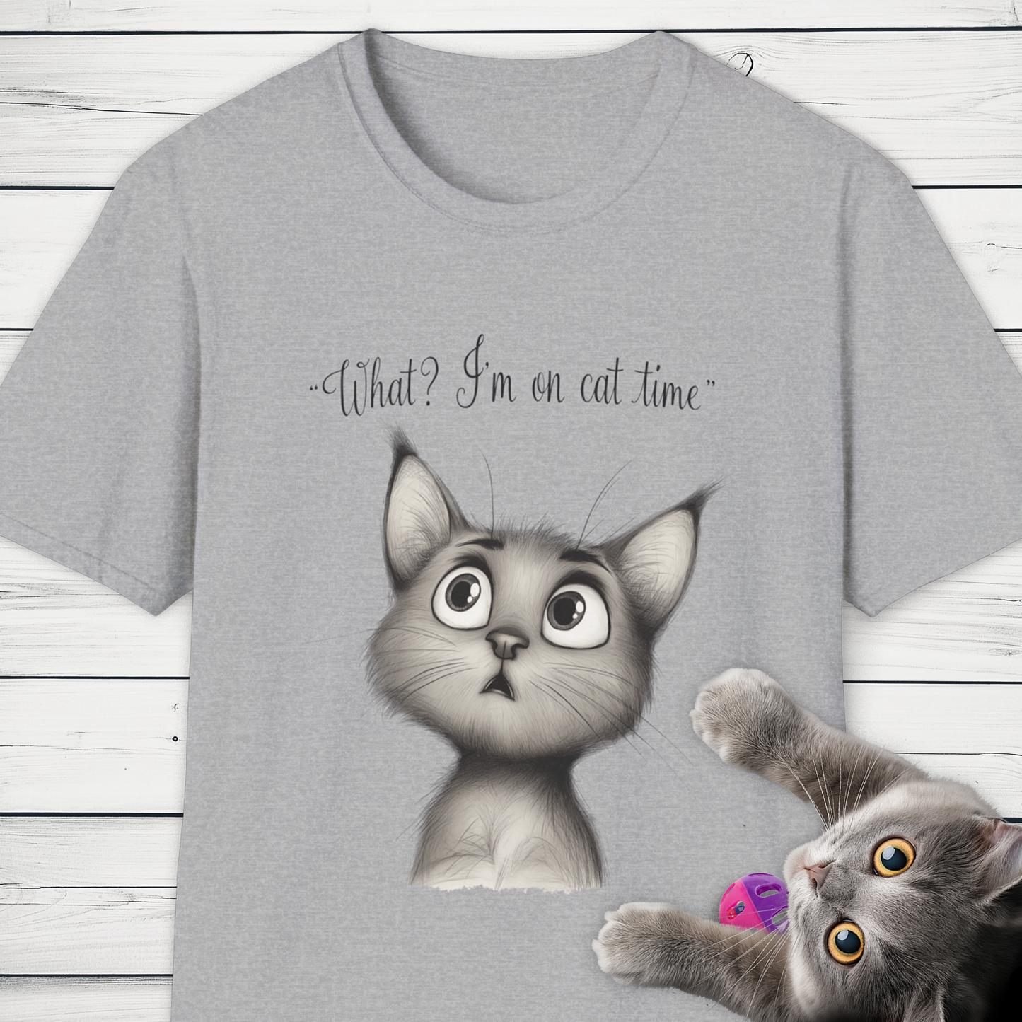 'What? I'm on cat time' Whimsical Cat Design.
