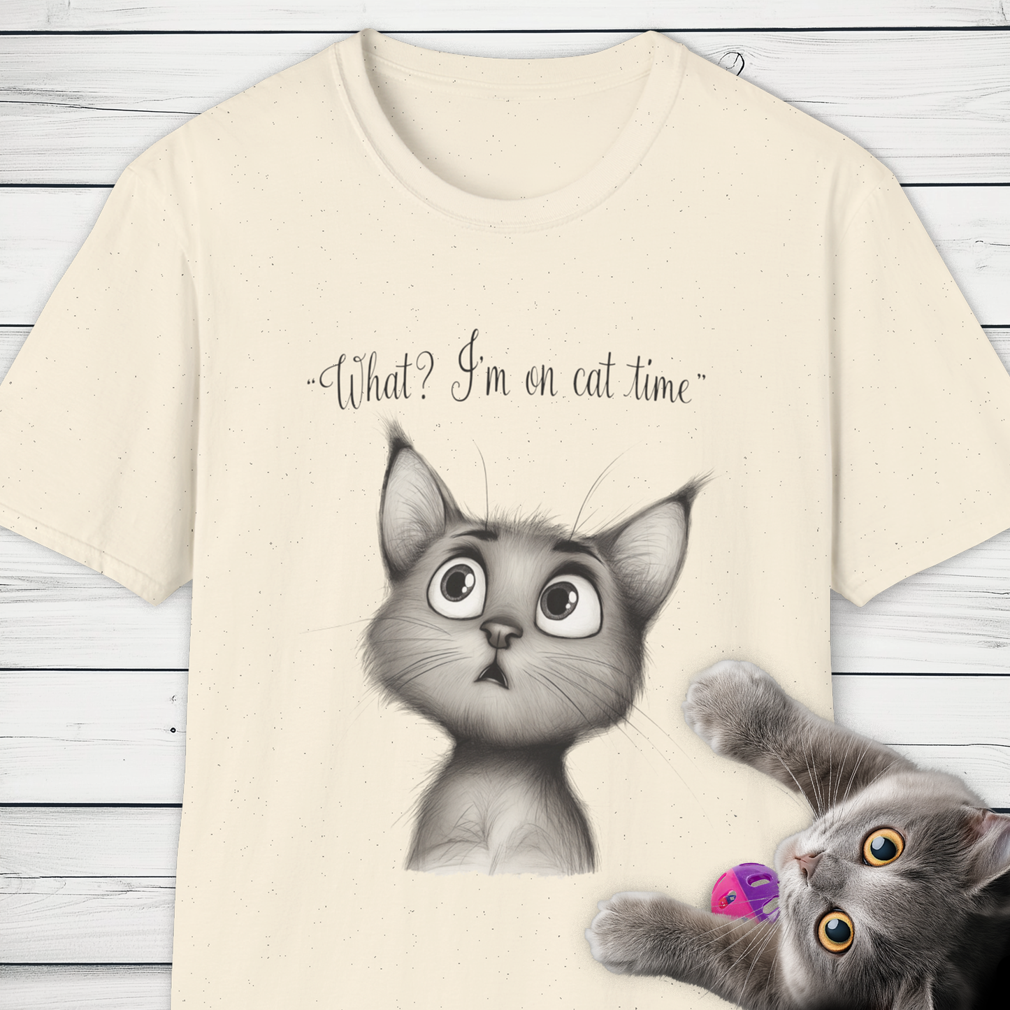 'What? I'm on cat time' Whimsical Cat Design.