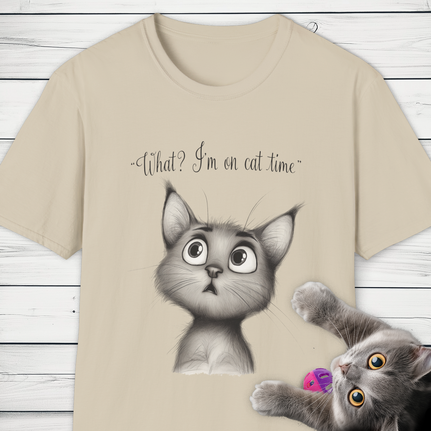 'What? I'm on cat time' Whimsical Cat Design.