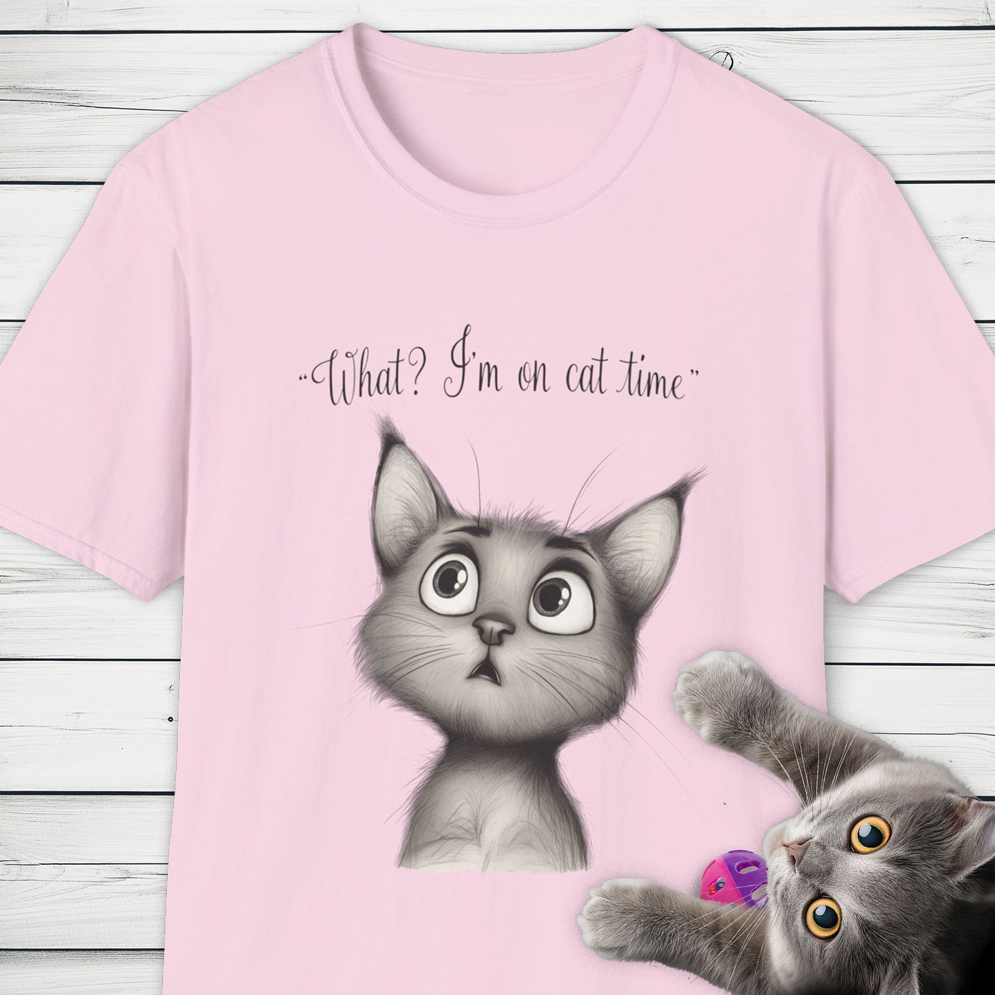 'What? I'm on cat time' Whimsical Cat Design.