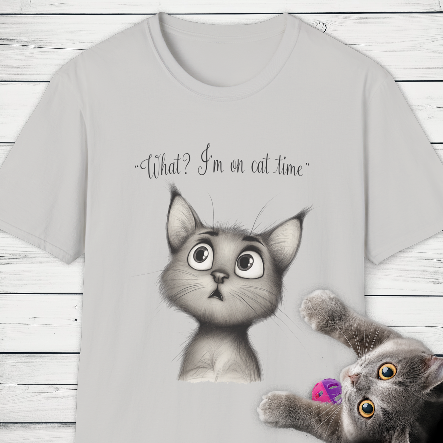 'What? I'm on cat time' Whimsical Cat Design.