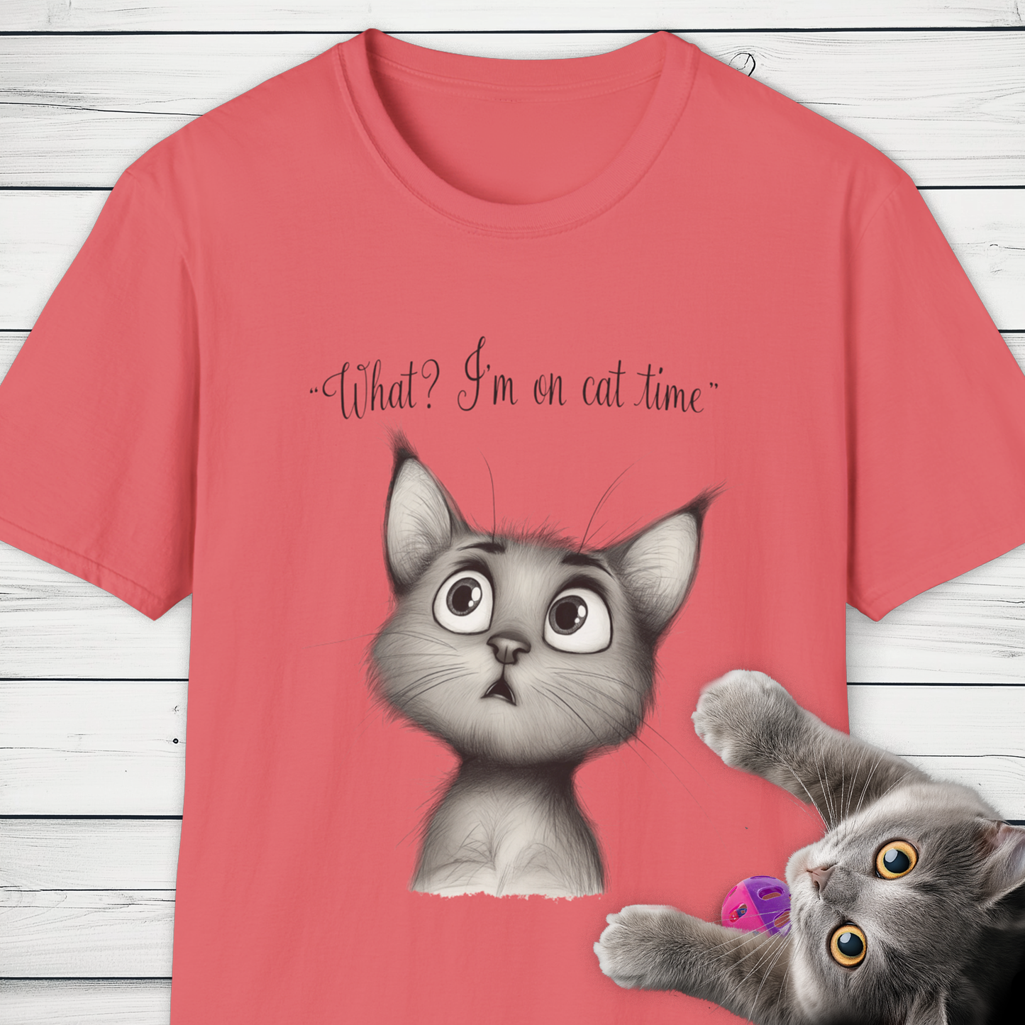 'What? I'm on cat time' Whimsical Cat Design.