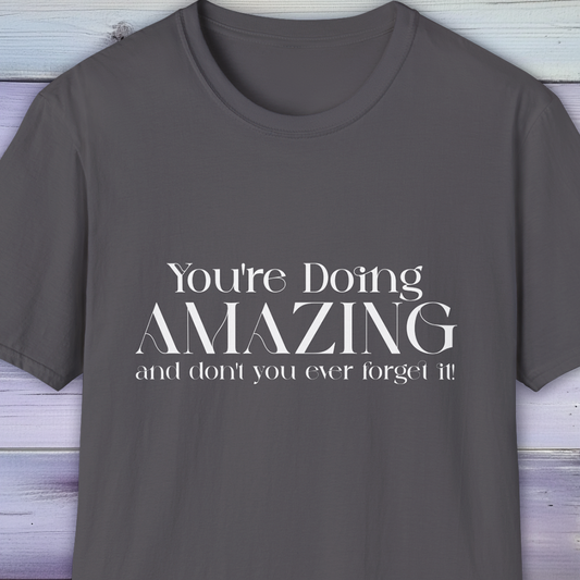 Uplifting You're Doing AMAZING T-Shirt