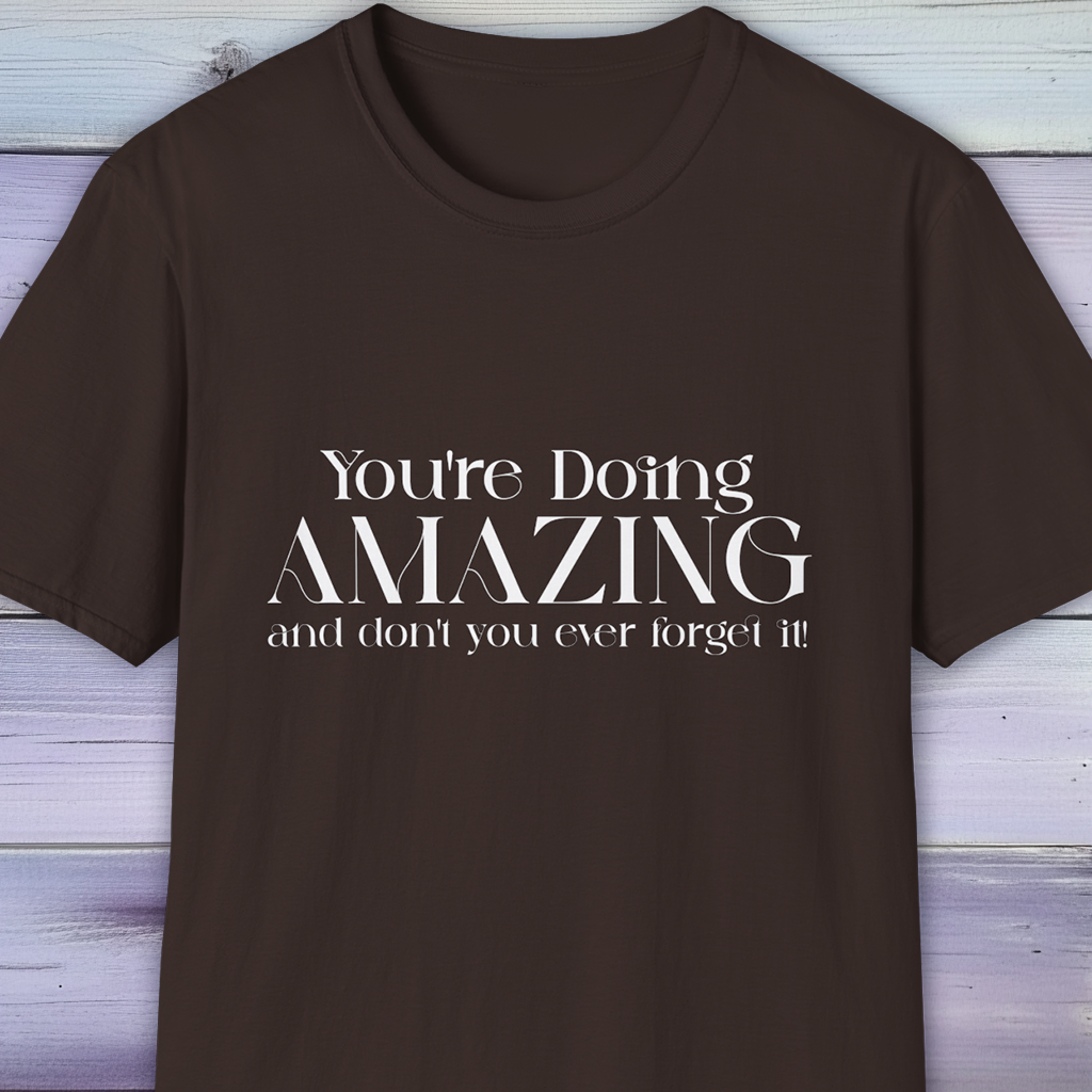 Uplifting You're Doing AMAZING T-Shirt