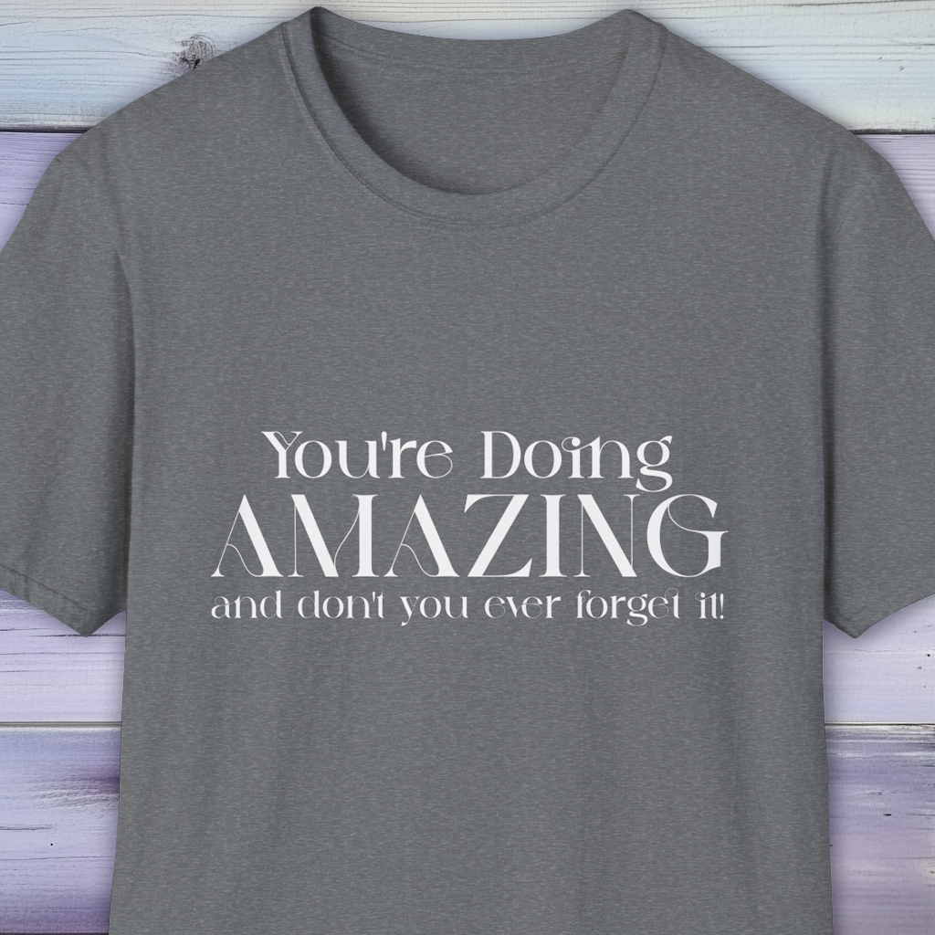Uplifting You're Doing AMAZING T-Shirt