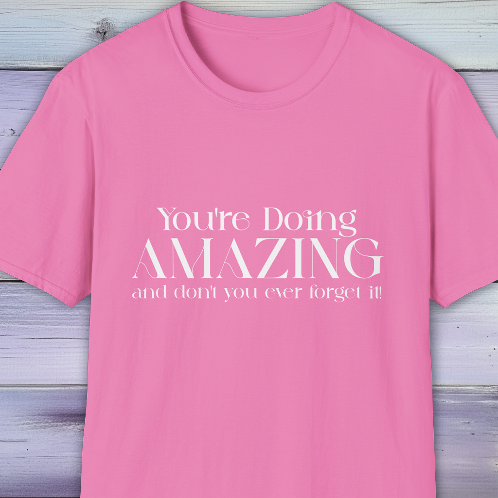 Uplifting You're Doing AMAZING T-Shirt