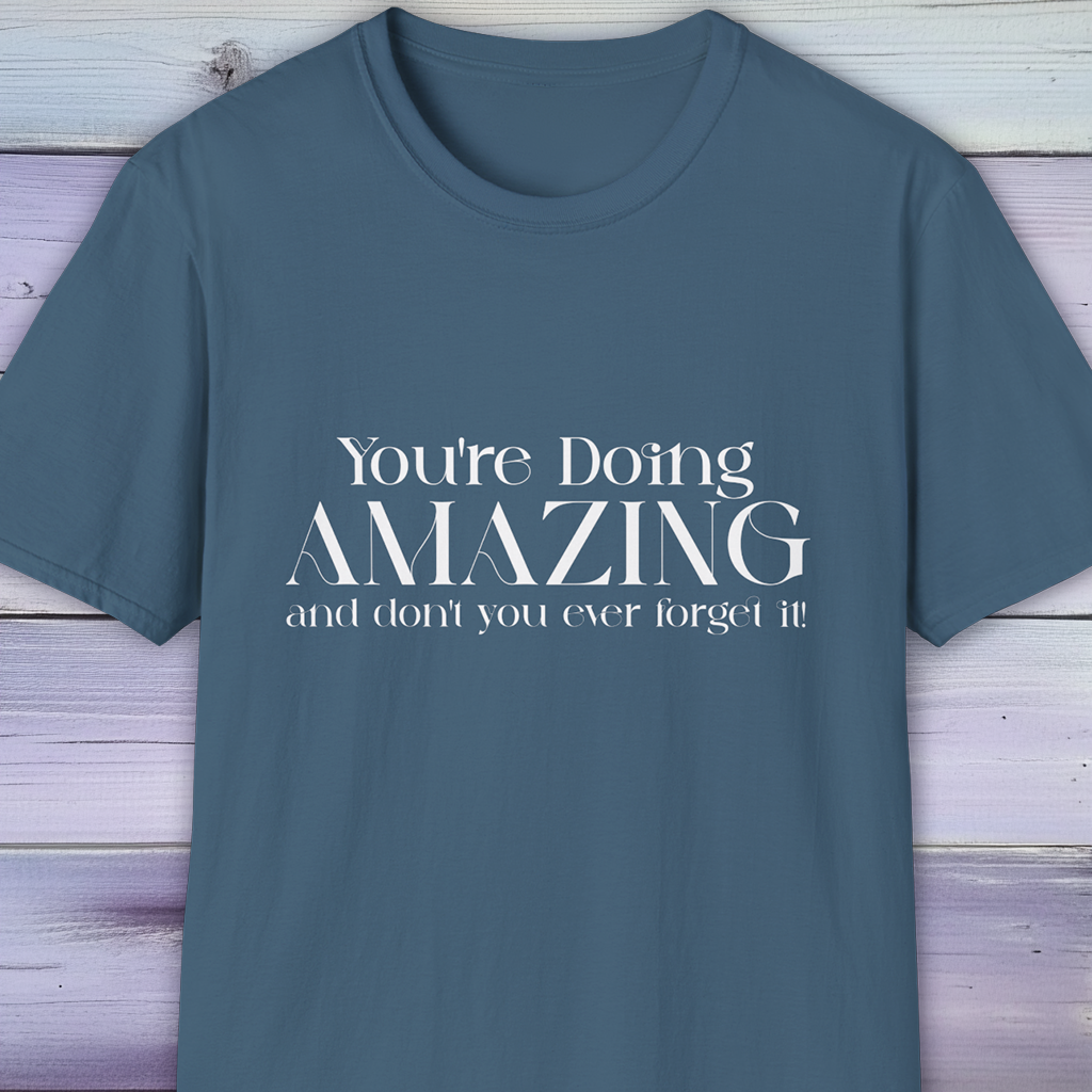 Uplifting You're Doing AMAZING T-Shirt