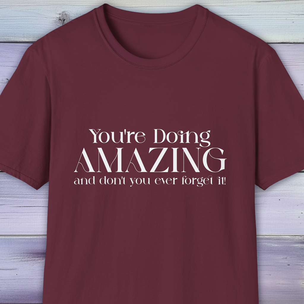 Uplifting You're Doing AMAZING T-Shirt
