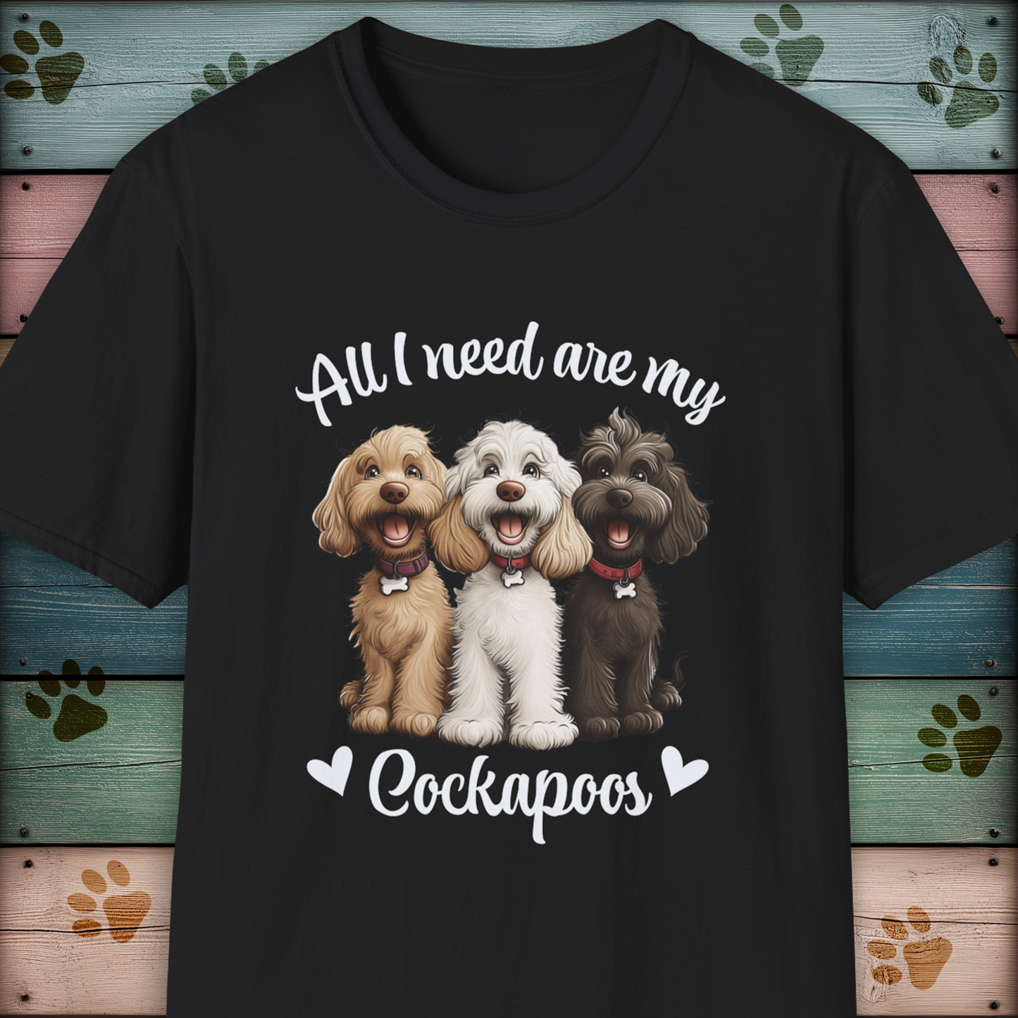 Cockapoo T-Shirt, 'All I need are my Cockapoos'