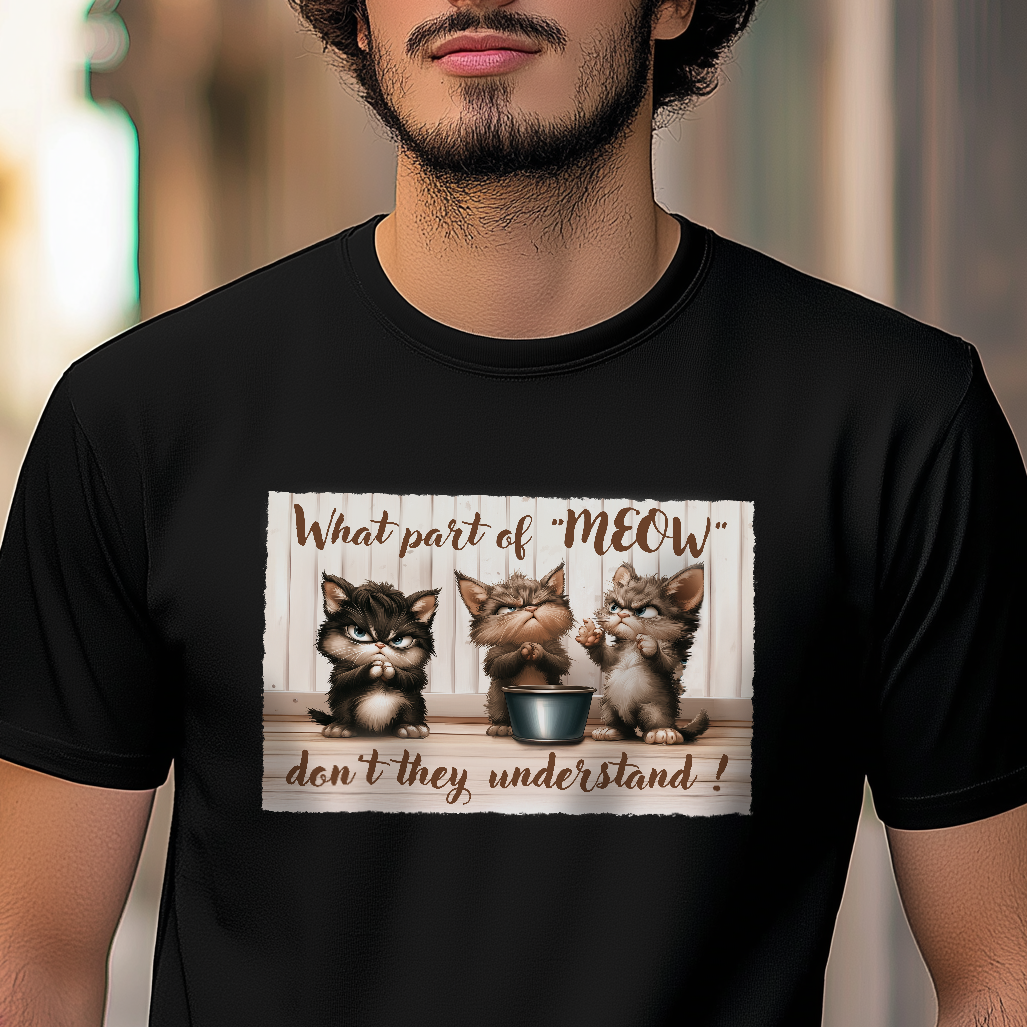 "What Part Of Meow" Funny Kittens T Shirt