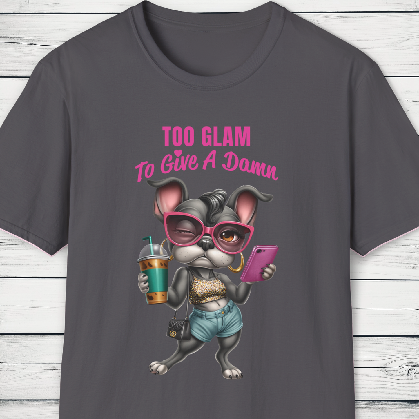 Too Glam to Give a Damn, Frenchie Diva Dog T-Shirt, KatKouture Dogfluencer Drop