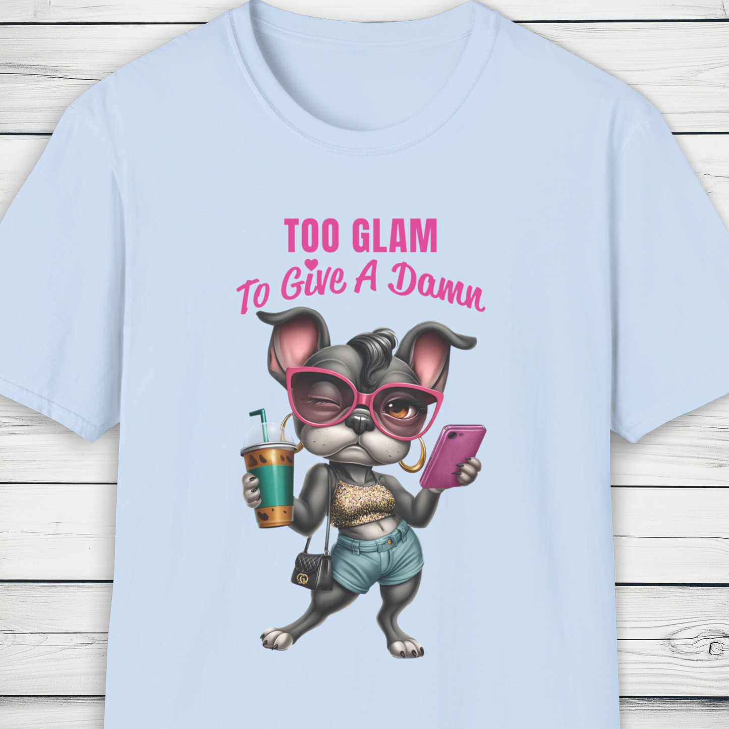 Too Glam to Give a Damn, Frenchie Diva Dog T-Shirt, KatKouture Dogfluencer Drop