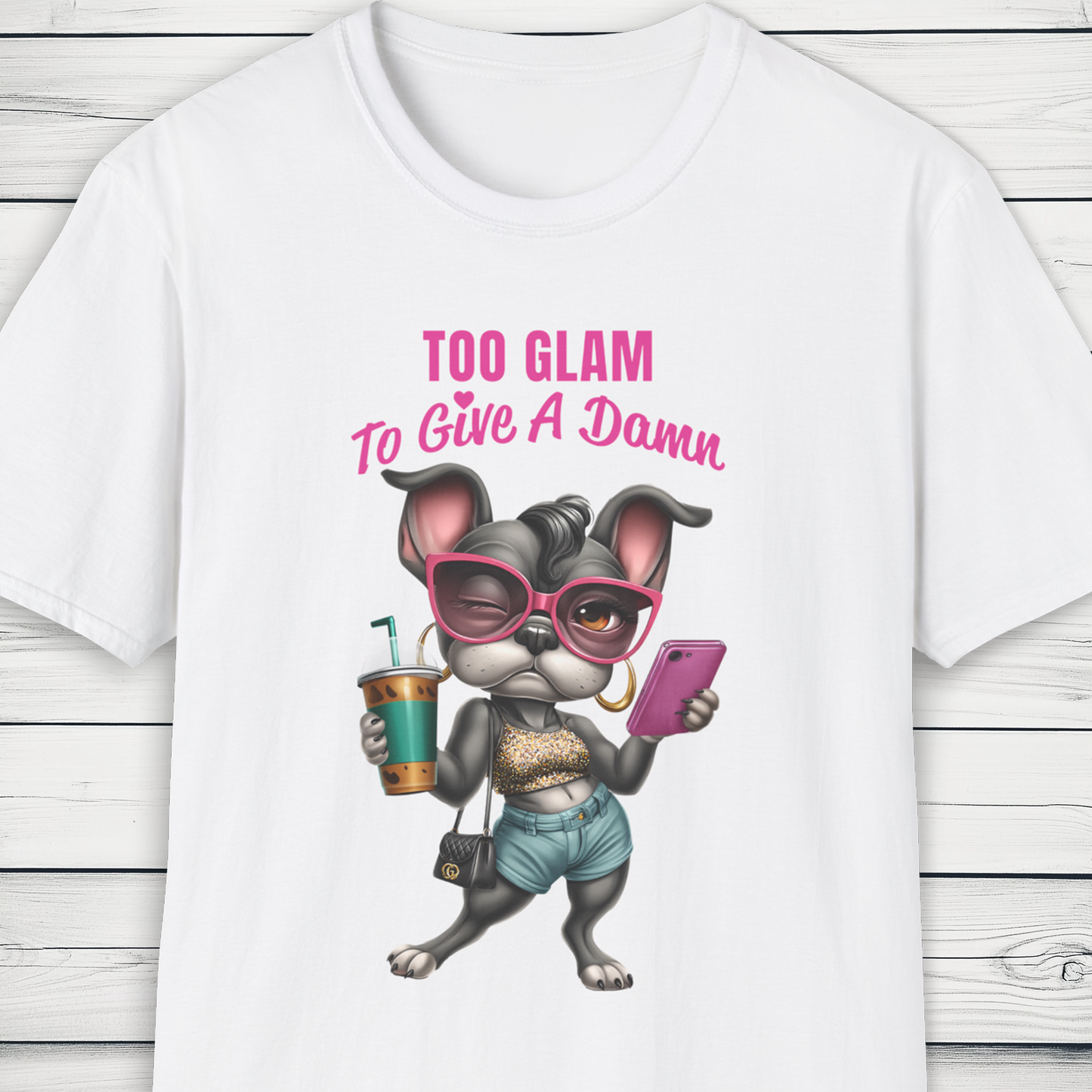 Too Glam to Give a Damn, Frenchie Diva Dog T-Shirt, KatKouture Dogfluencer Drop